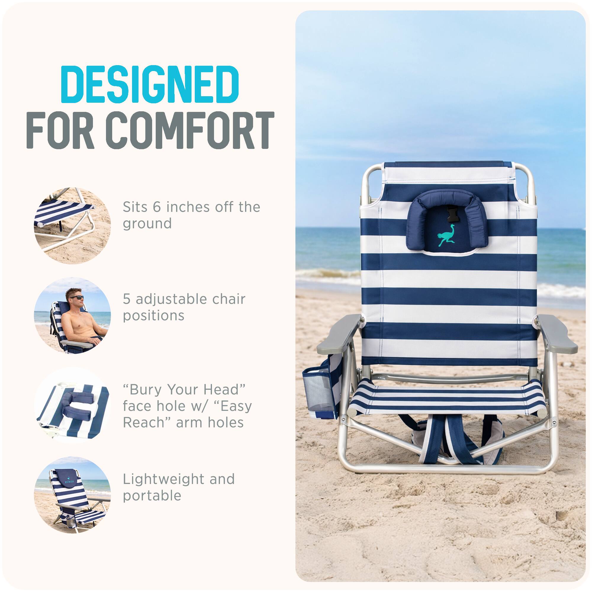 DESIGNED FOR COMFORT

- Sits 6 inches off the ground
- 5 adjustable chair positions
- "Bury Your Head" face hole w/ "Easy Reach" arm holes
- Lightweight and portable