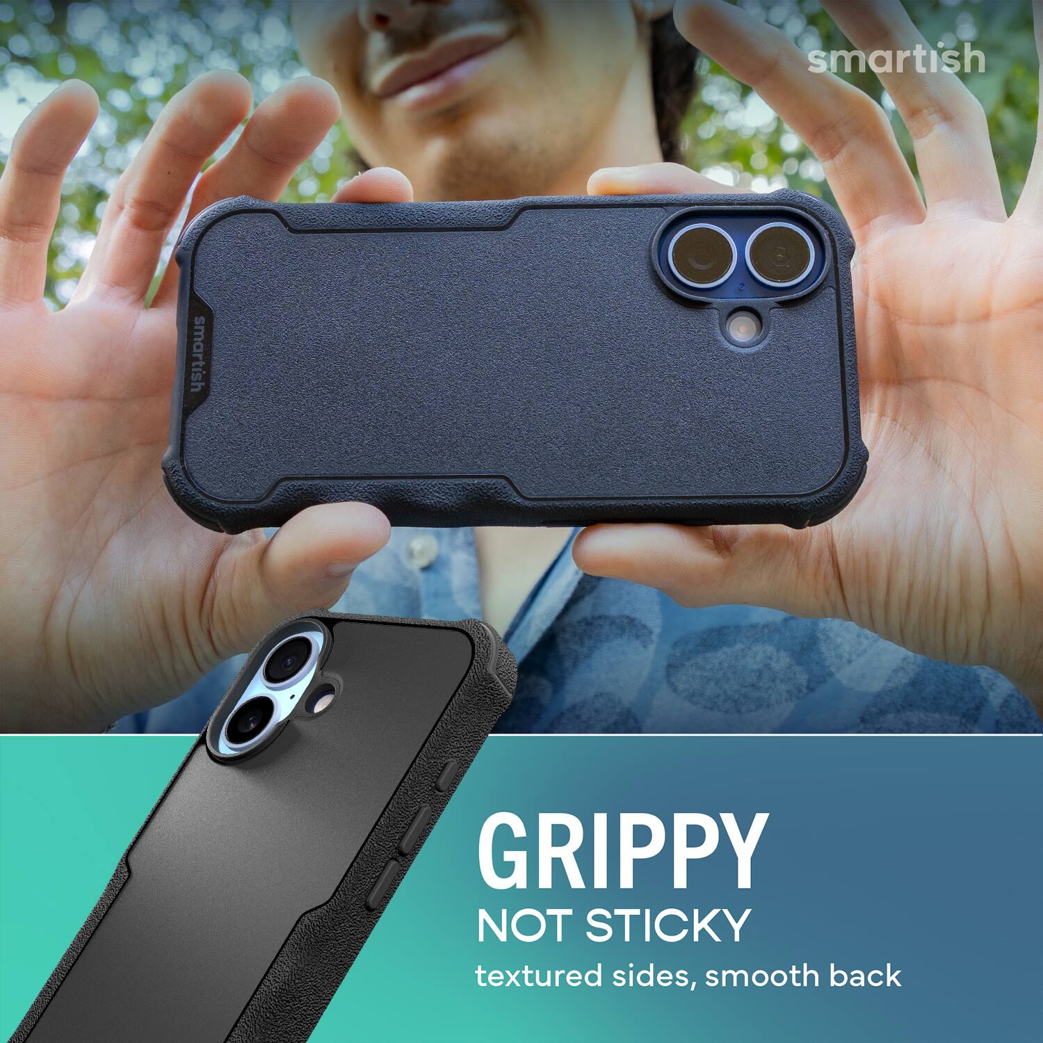 smartish  
GRIPPY NOT STICKY  
textured sides, smooth back