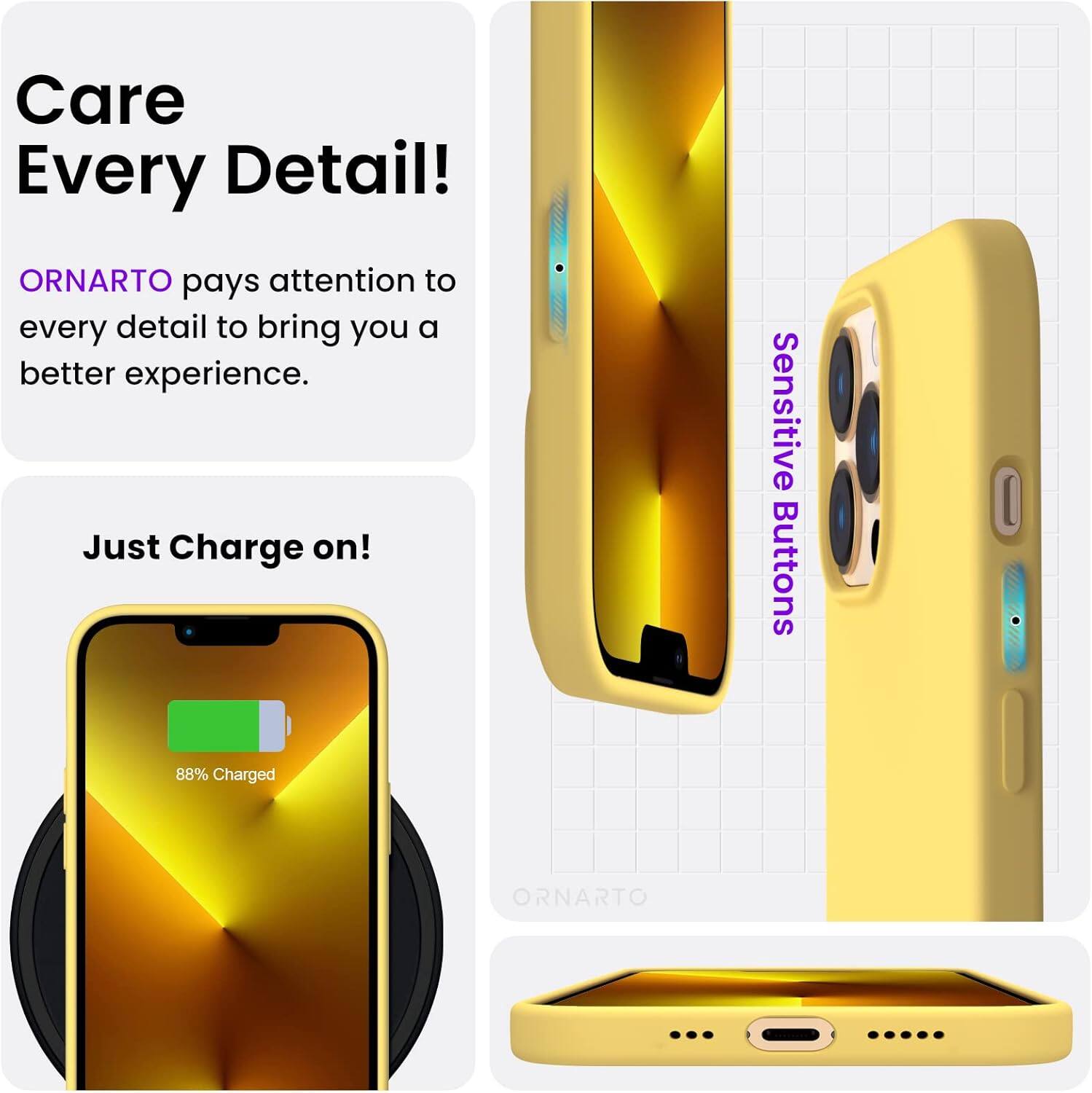 Care Every Detail! ORNARTO pays attention to every detail to bring you a better experience. Just Charge on! 88% Charged ORNARTO Sensitive Buttons