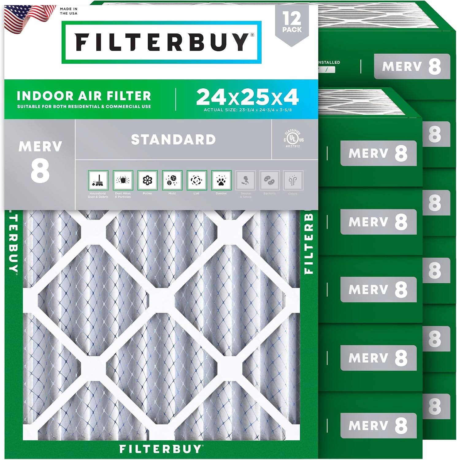 MADE IN THE USA

FILTERBUY

INDOOR AIR FILTER

24x25x4

SUITABLE FOR BOTH RESIDENTIAL & COMMERCIAL USE

ACTUAL SIZE: 23-3/4" x 24-3/4" x 3-5/8"

MERV 8

STANDARD

FILTERBUY

12 PACK
