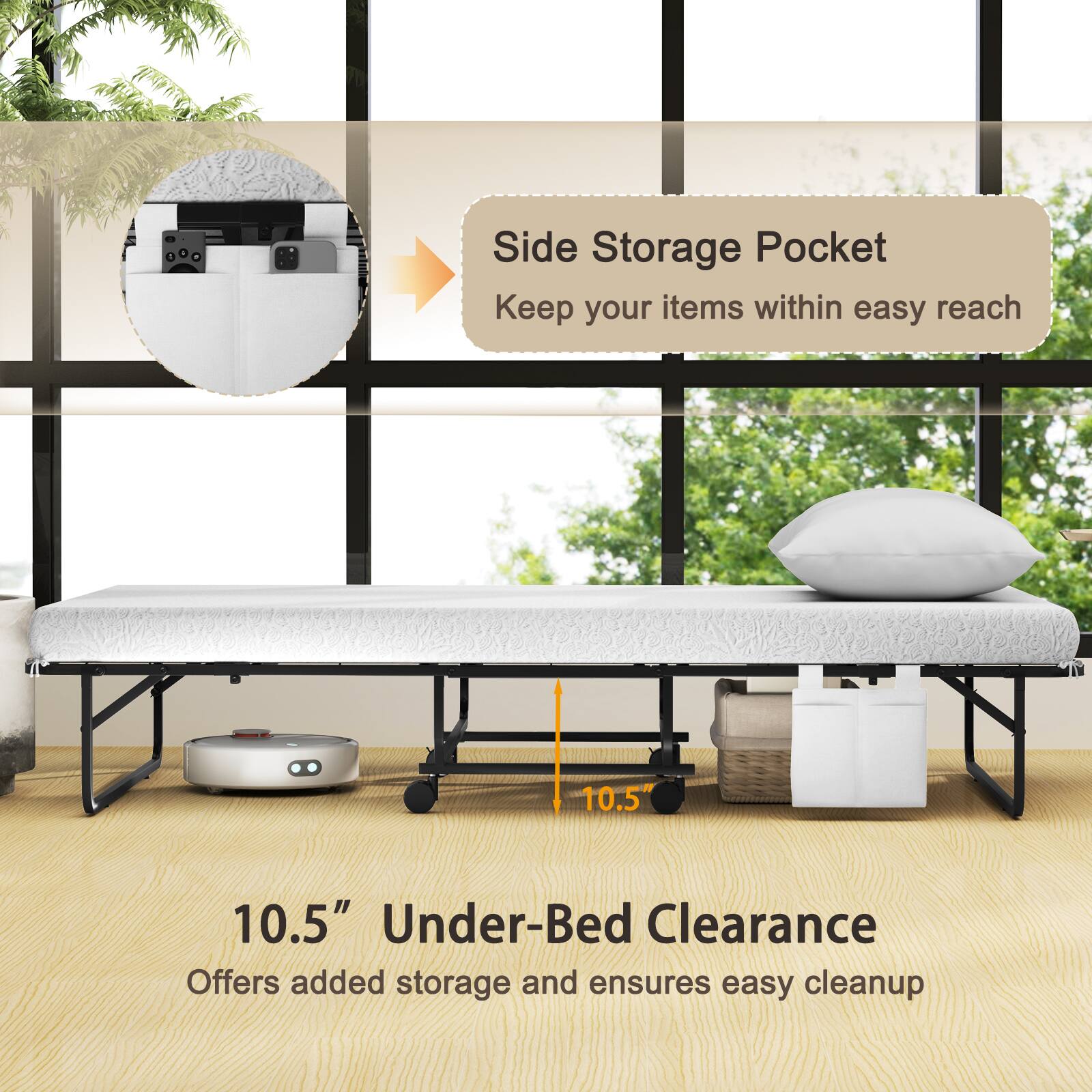 Side Storage Pocket  
Keep your items within easy reach

10.5" Under-Bed Clearance  
Offers added storage and ensures easy cleanup