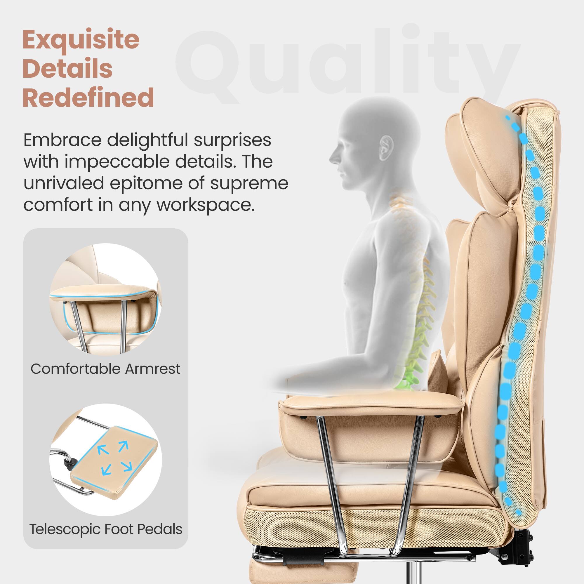 Exquisite Details Redefined: Embrace delightful surprises with impeccable details. The unrivaled epitome of supreme comfort in any workspace. Comfortable Armrest. Telescopic Foot Pedals.