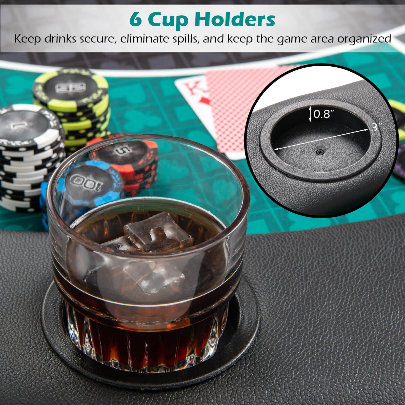 6 Cup Holders Keep drinks secure, eliminate spills, and keep the game area organized 0.8" 3"