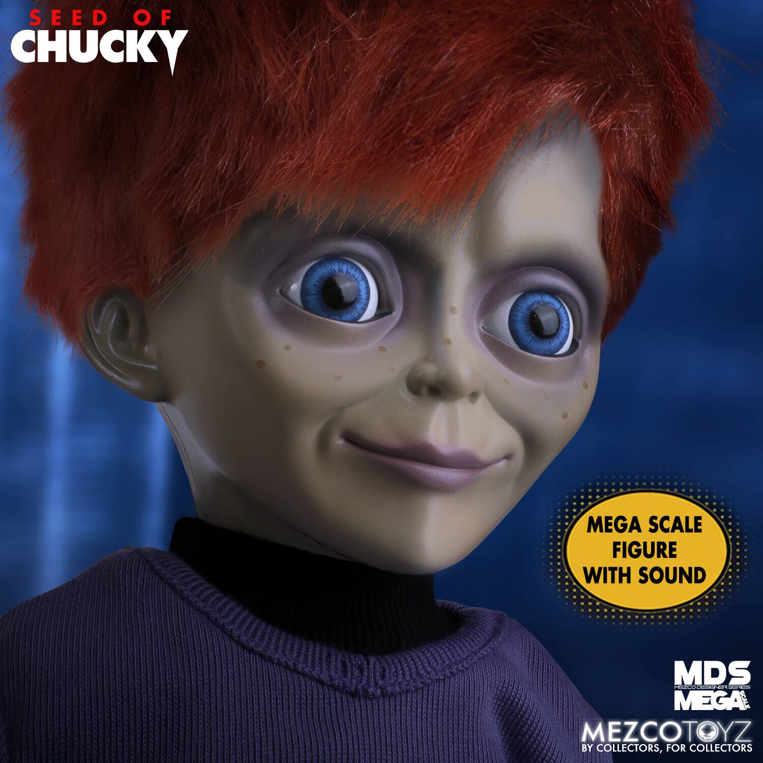 SEED OF CHUCKY MEGA SCALE FIGURE WITH SOUND  
MDS  
MEZCOTOYZ  
BY COLLECTORS, FOR COLLECTORS