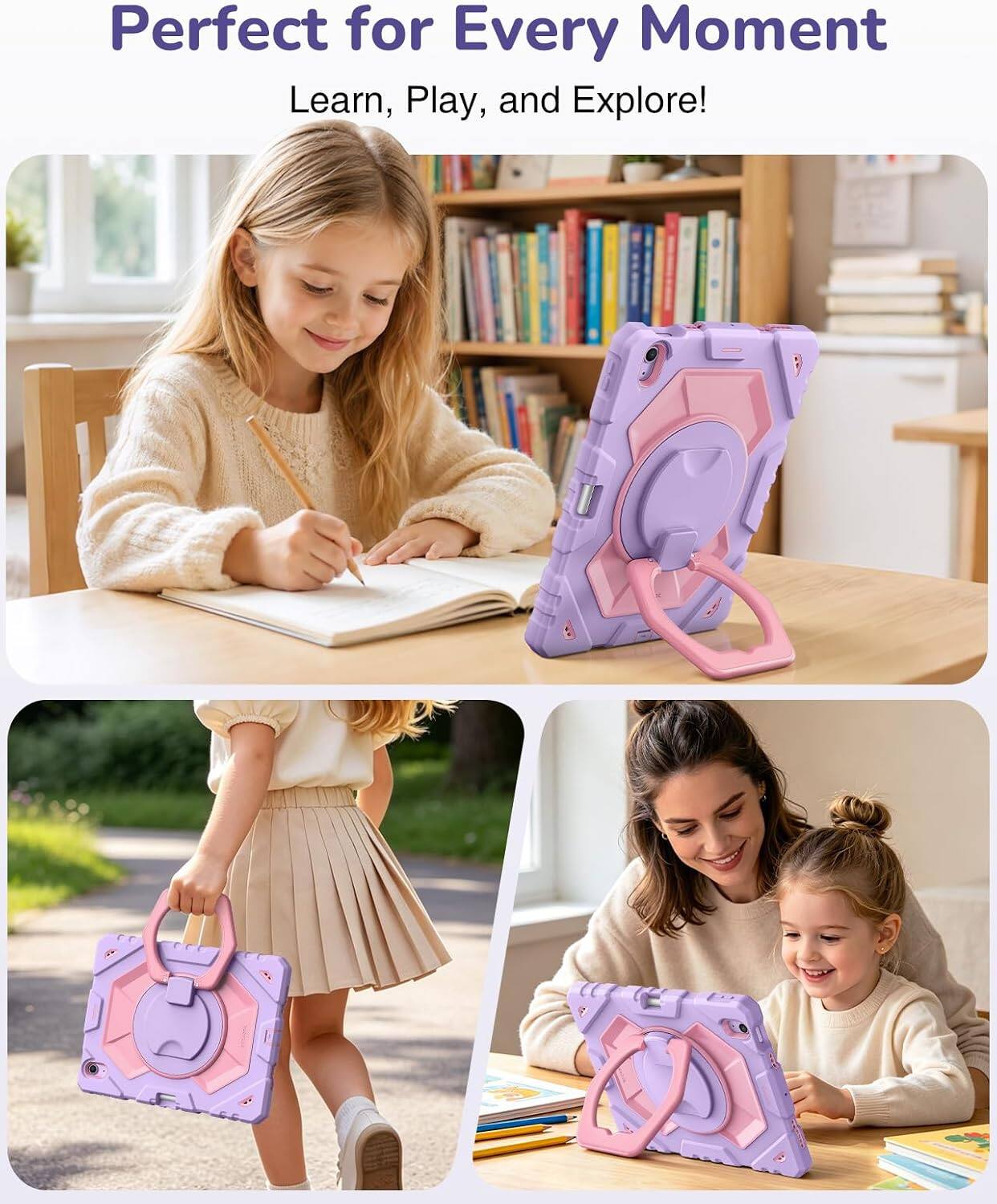 Perfect for Every Moment  
Learn, Play, and Explore!