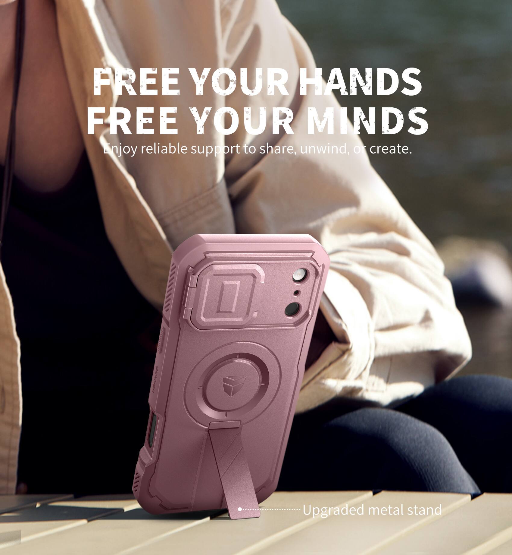 FREE YOUR HANDS  
FREE YOUR MINDS  
Enjoy reliable support to share, unwind, or create.  
Upgraded metal stand