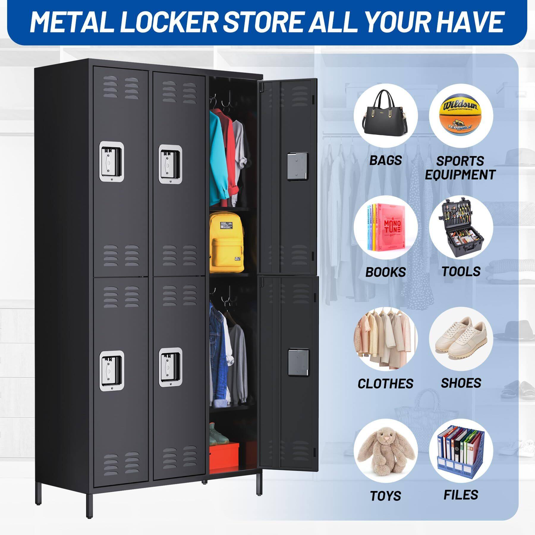 METAL LOCKER STORE ALL YOUR HAVE

- BAGS
- SPORTS EQUIPMENT
- BOOKS
- TOOLS
- CLOTHES
- SHOES
- TOYS
- FILES