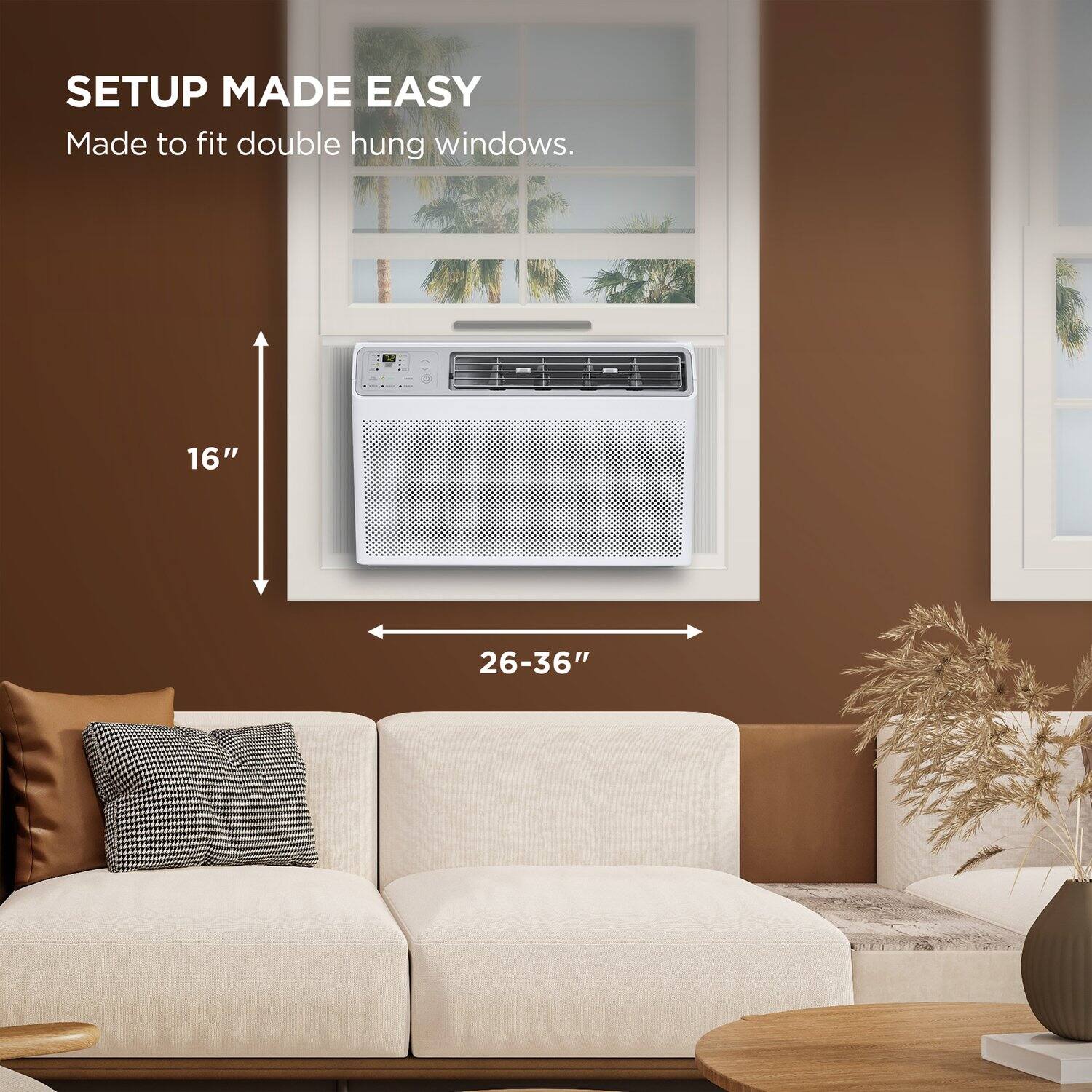 SETUP MADE EASY  
Made to fit double hung windows.  
16"  
26-36"