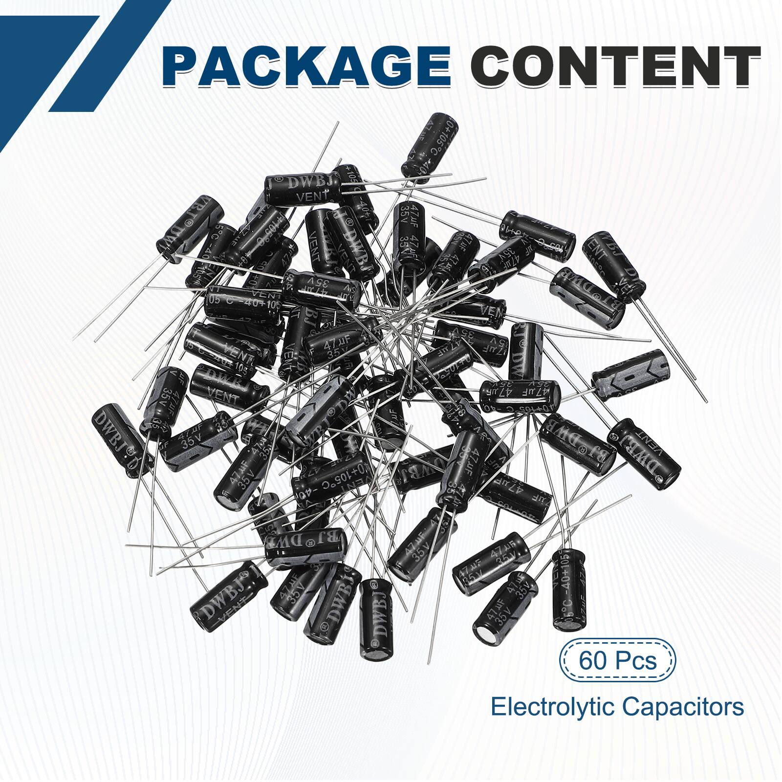 PACKAGE CONTENT

- 60 Pcs Electrolytic Capacitors

- 0+105C
- 105
- 40 DW VENT
- 35v
- 4TuF
- VENT 3
- 47uF
- ENT 47
- 35
- 2
- 47
- 10
- 35V
- Lk
- 05
- 105
- VEN
- 473F
- 8
- VENT
- 35%
- 20P
- drzi
- 10
- PASUrT
- VENT
- 47
- T
- 35V
- 47F
- 35
- B
- DWBJYD
- 35V
- AR
- BISDAB
- VENT
- 350
- f8
- CHC
- D
- 47F
- 47uF
- 35V
- 0+105C
-