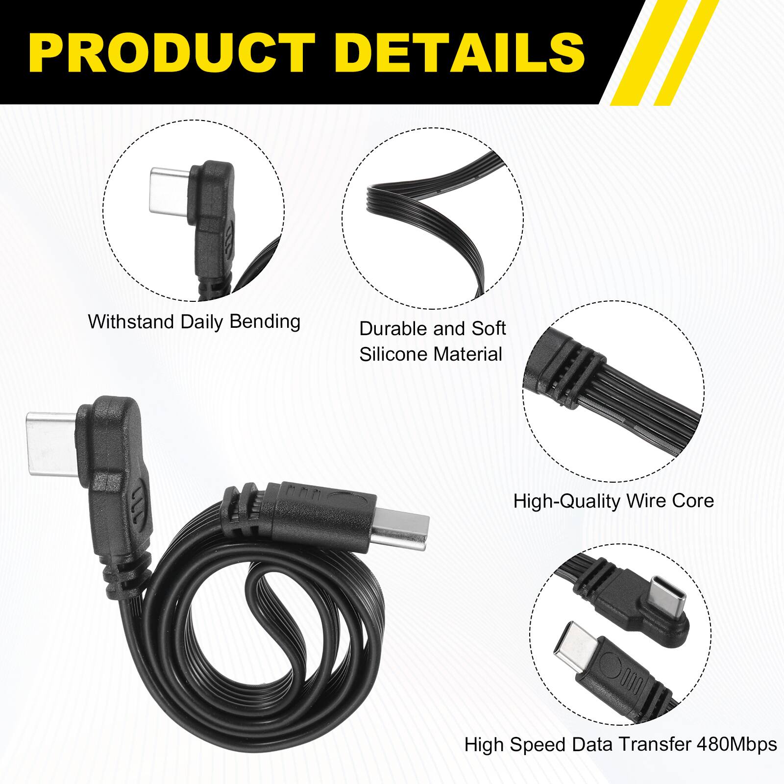 PRODUCT DETAILS

- Withstand Daily Bending
- Durable and Soft Silicone Material
- High-Quality Wire Core
- High Speed Data Transfer 480Mbps