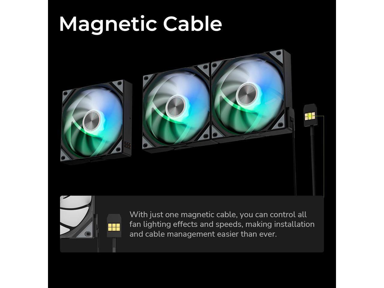 Magnetic Cable

With just one magnetic cable, you can control all fan lighting effects and speeds, making installation and cable management easier than ever.