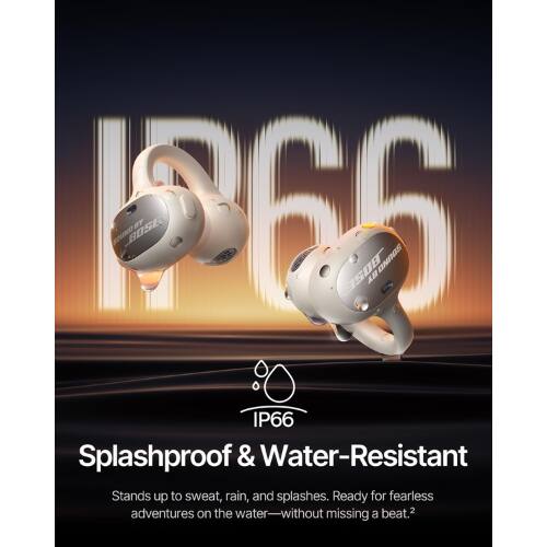 266 SOUNET BOSE BY .BOSE AB ONnOS IP66 Splashproof & Water-Resistant  
Stands up to sweat, rain, and splashes. Ready for fearless adventures on the water without missing a beat.