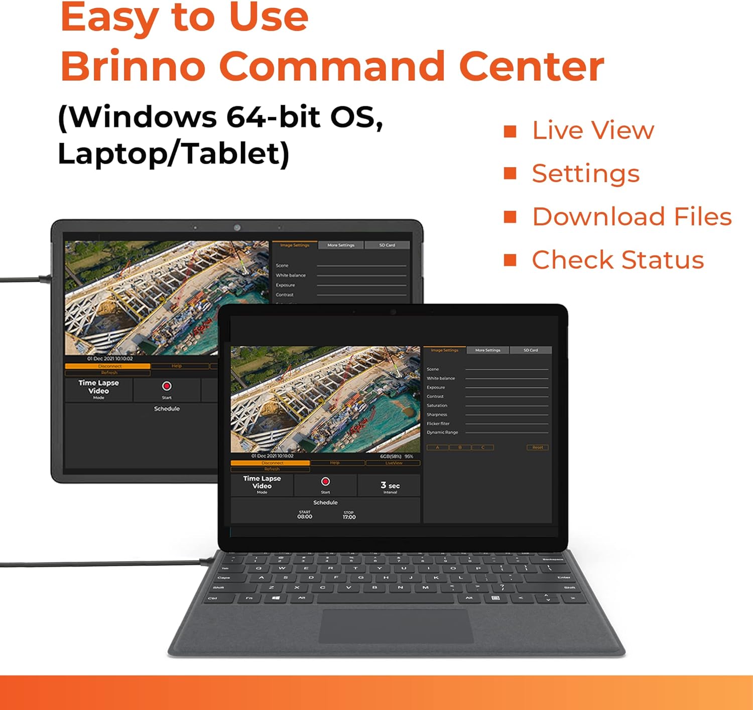 Easy to Use Brinno Command Center (Windows 64-bit OS, Laptop/Tablet)

- Live View
- Settings
- Download Files
- Check Status