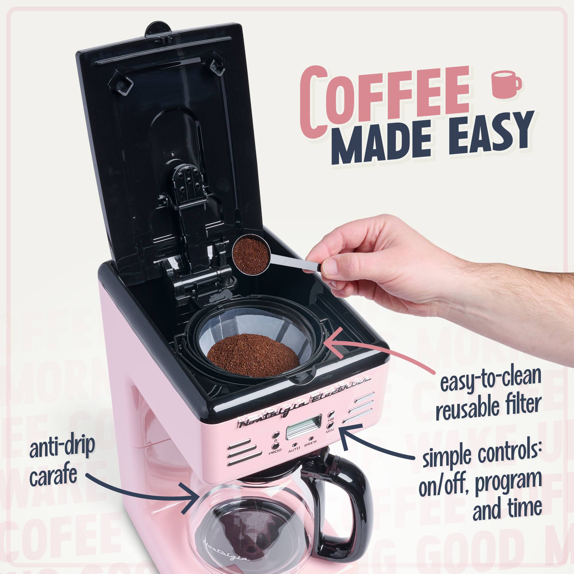 COFFEE MADE EASY

- anti-drip carafe
- easy-to-clean reusable filter
- simple controls: on/off, program and time