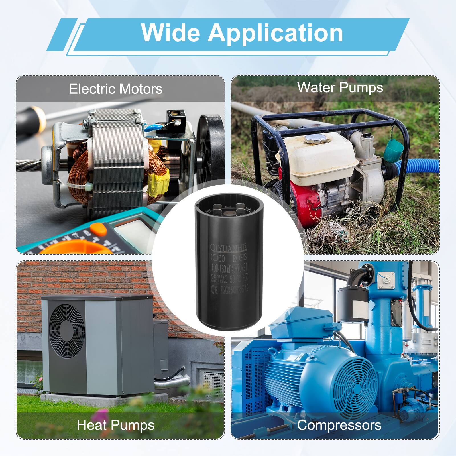 Wide Application  
Electric Motors  
Water Pumps  
OQLYUANHE CD60 ROHS 108-13 30 1 40002 l 250VAC 506 1 CE 245 2202  
Heat Pumps  
Compressors