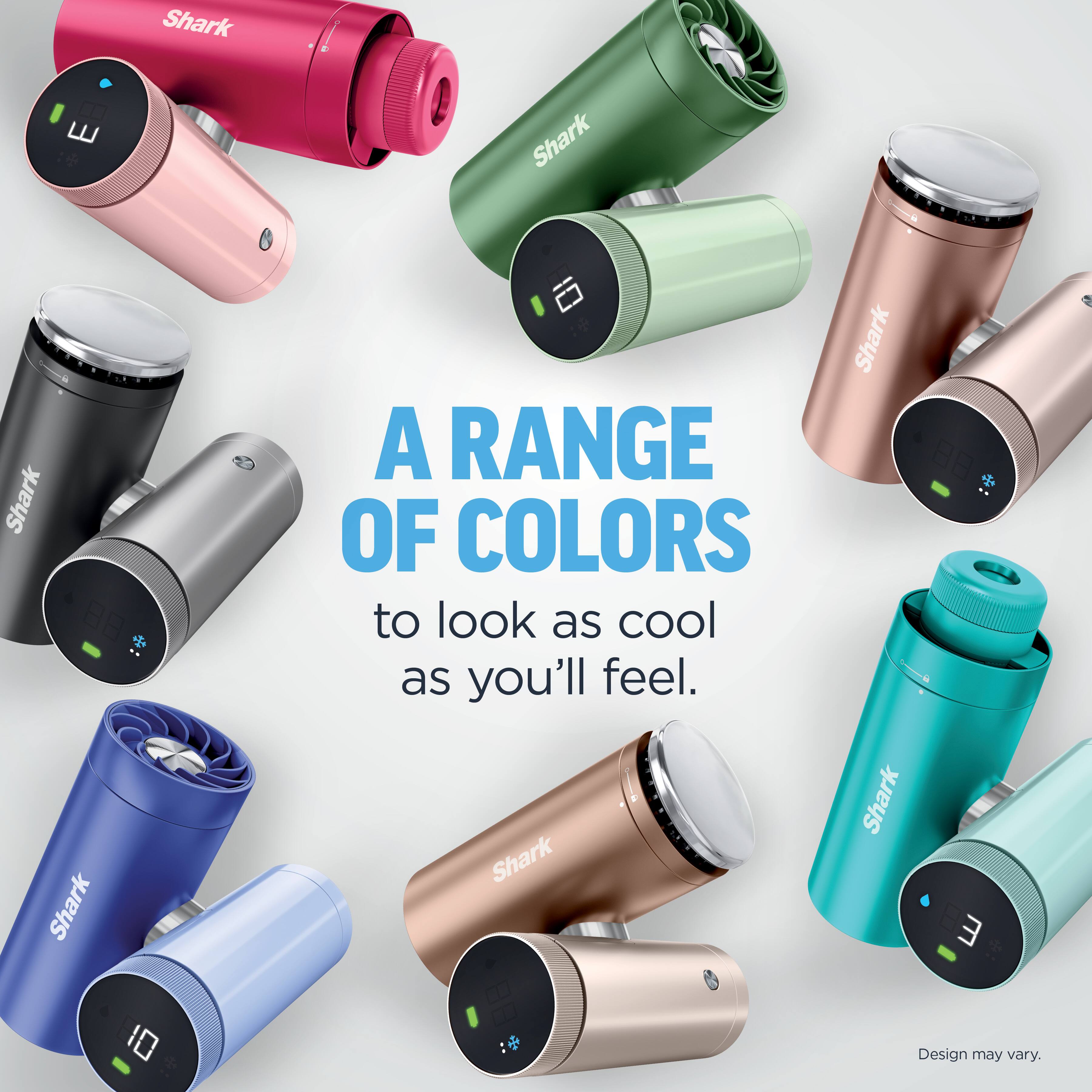 Shark Shark Shark Shark ES Shark A RANGE OF COLORS to look as cool as you'll feel. Shark Shark 3 10 Design may vary.