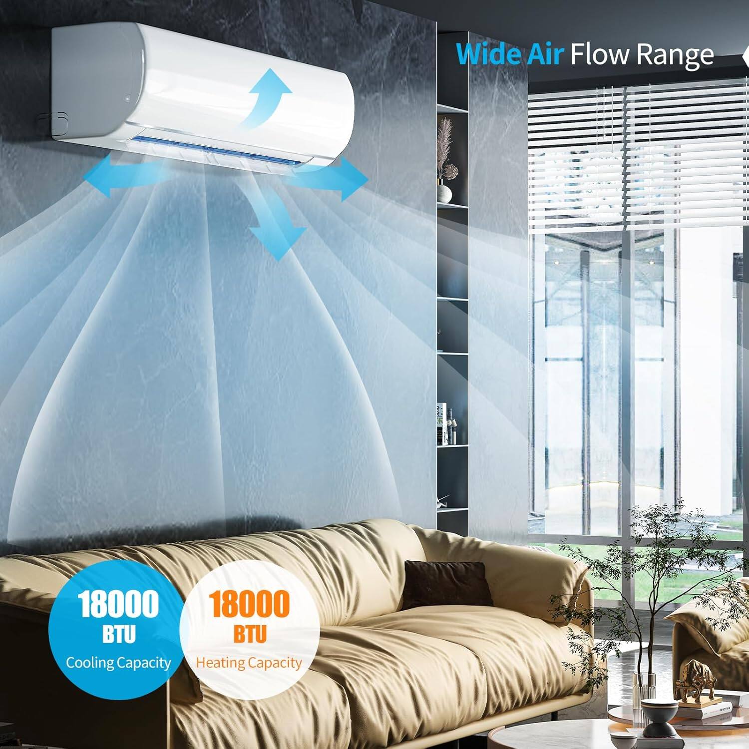 Wide Air Flow Range

18000 BTU Cooling Capacity

18000 BTU Heating Capacity