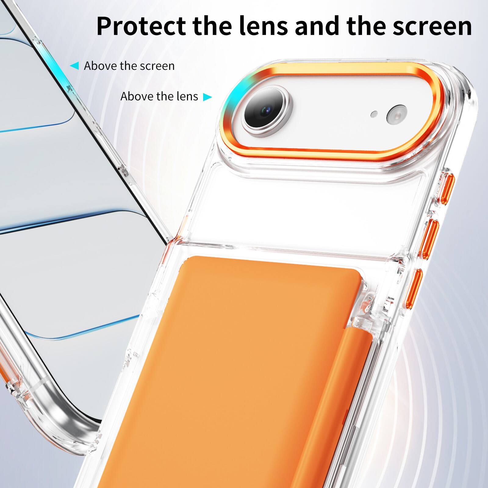Protect the lens and the screen

- Above the screen
- Above the lens