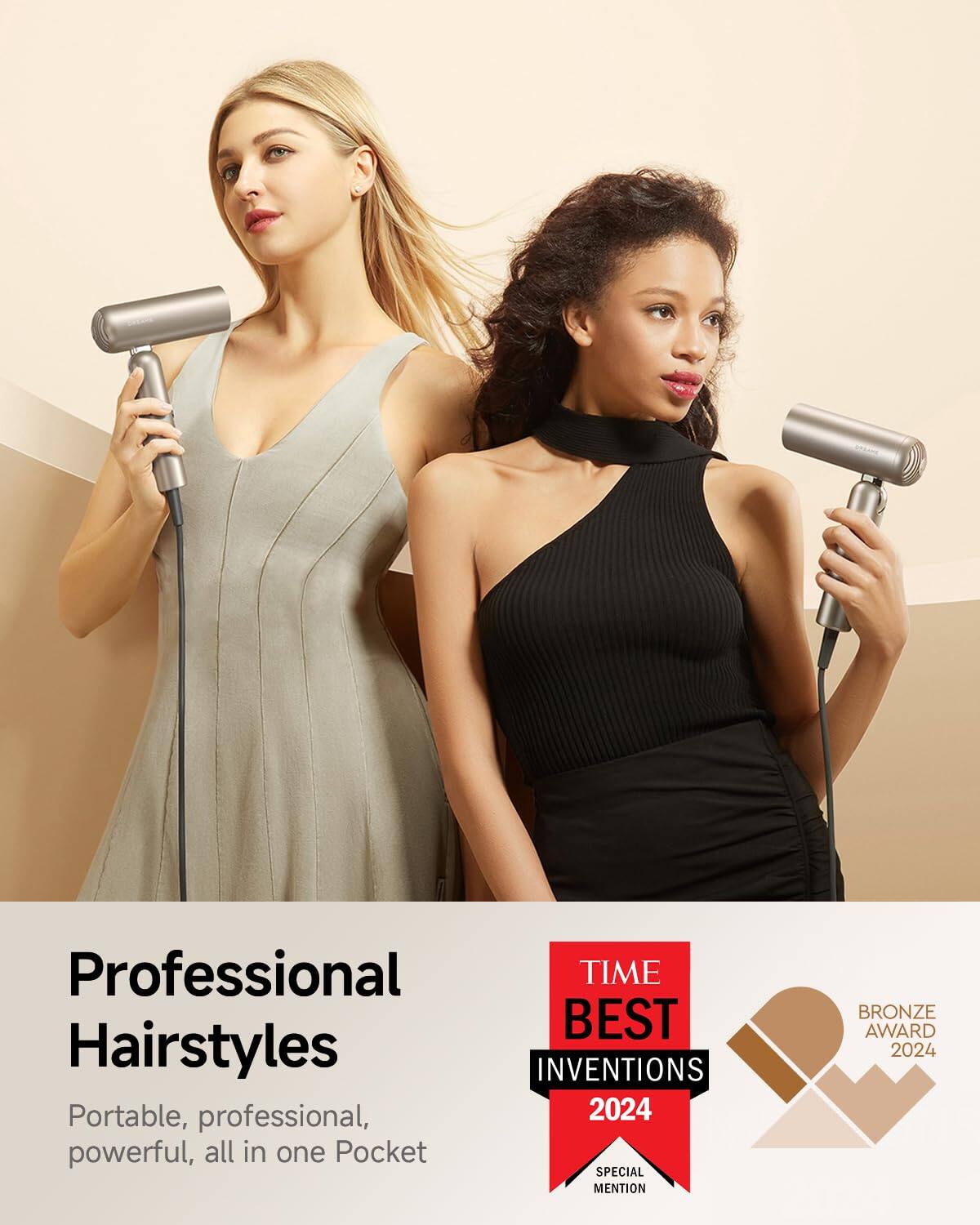 Professional Hairstyles  
Portable, professional, powerful, all in one Pocket  

TIME BEST INVENTIONS 2024  
SPECIAL MENTION  
BRONZE AWARD 2024