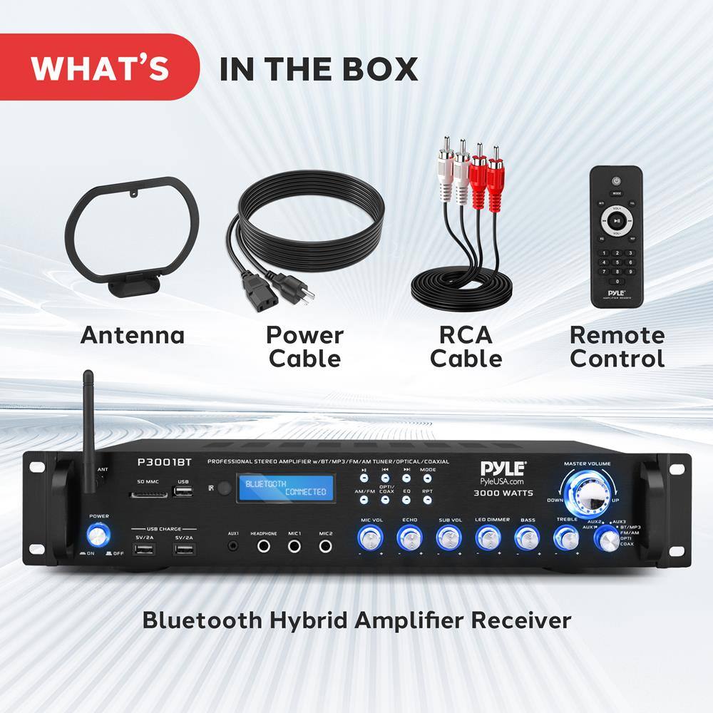 WHAT'S IN THE BOX

- Antenna
- Power Cable
- RCA Cable
- Remote Control

Bluetooth Hybrid Amplifier Receiver

P3001BT  
PROFESSIONAL STEREO AMPLIFIER RECEIVER  
W/AM/FM/USB/BLUETOOTH CONNECTED  
3000 WATTS

PYLE  
PyleUSA.com