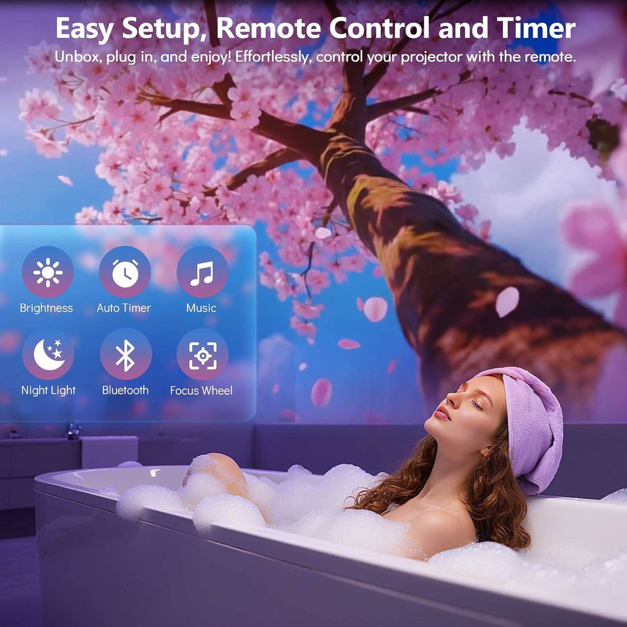 Easy Setup, Remote Control and Timer  
Unbox, plug in, and enjoy! Effortlessly, control your projector with the remote.  

Brightness  
Auto Timer  
Music  
Night Light  
Bluetooth  
Focus Wheel