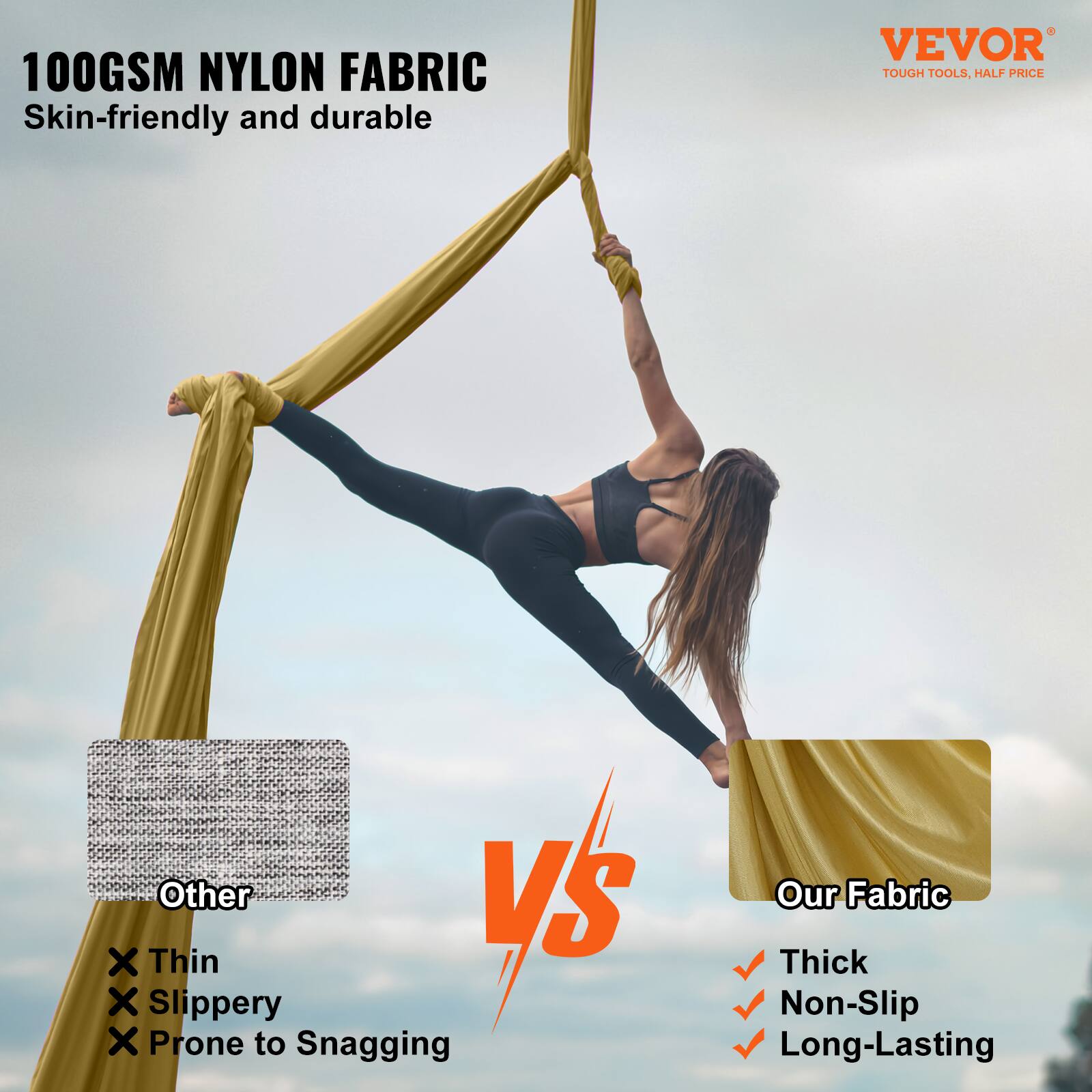 100GSM NYLON FABRIC  
Skin-friendly and durable  

Other  
× Thin  
× Slippery  
× Prone to Snagging  

Our Fabric  
✓ Thick  
✓ Non-Slip  
✓ Long-Lasting  

VEVOR  
TOUGH TOOLS, HALF PRICE