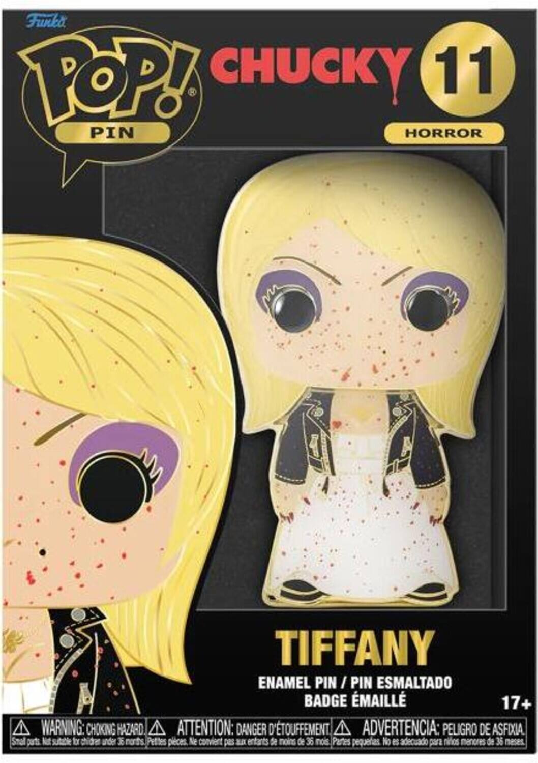 Funka POP! CHUCKY 11 PIN HORROR TIFFANY ENAMEL PIN / I PIN ESMALTADO BADGE MAILL 17+ WARNING: CHOKING HAZARD ATTENTION: DANGER D'TOUFFEMENT ADVERTENCIA: PELIGRO DE ASFIXIA Smal parts Nat for under 36 Pettes pieces. Ne convient pas a entants de noins de 36 nois Partes pequeas No es adecuado para nios menores de 36 meses