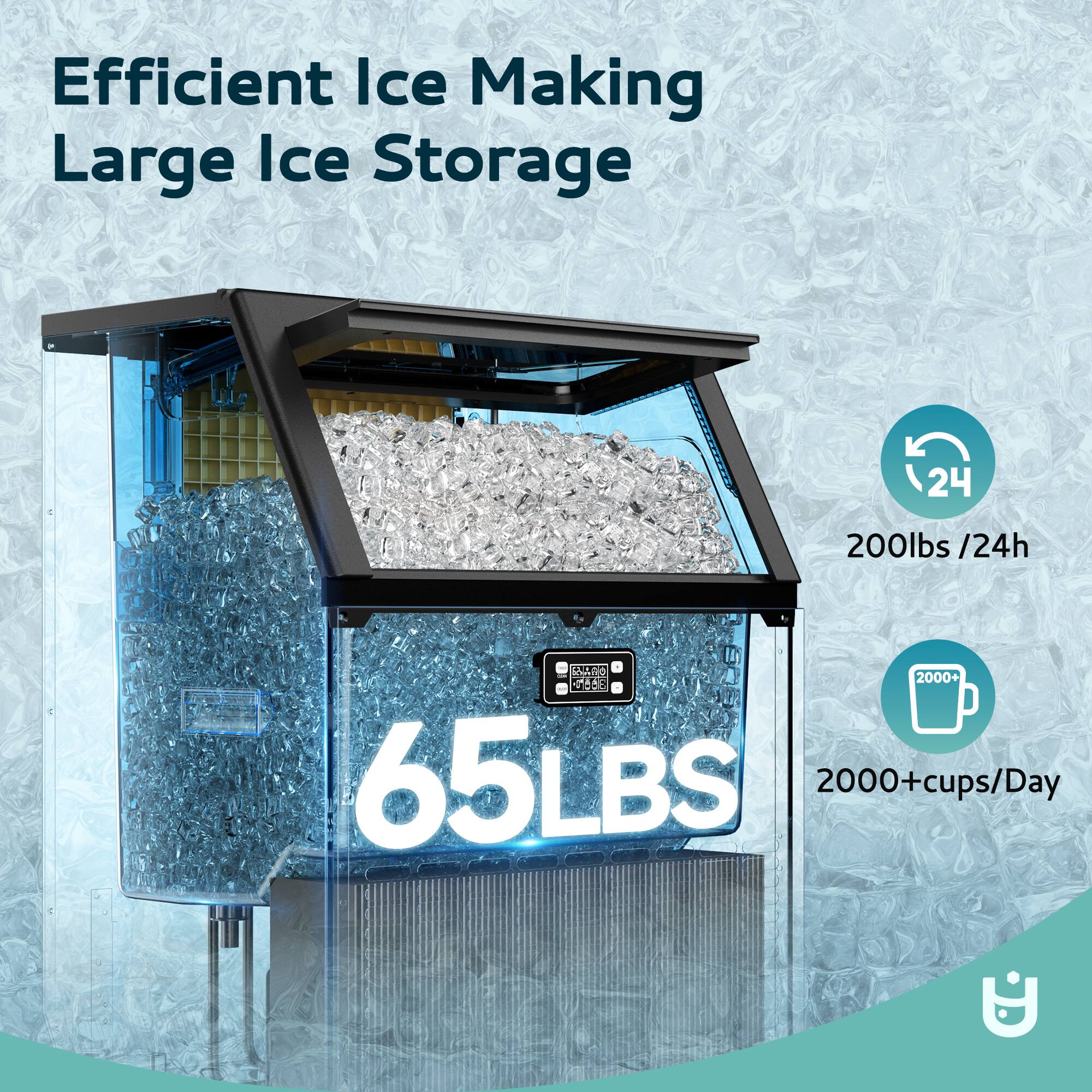 Efficient Ice Making  
Large Ice Storage  

200lbs /24h  

65LBS  

2000+ cups/Day