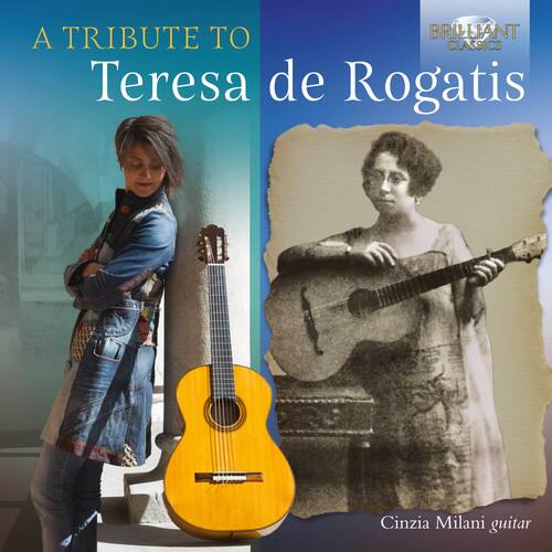 A Tribute to  
Teresa de Rogatis  

Cinzia Milani guitar  

Brilliant Classics