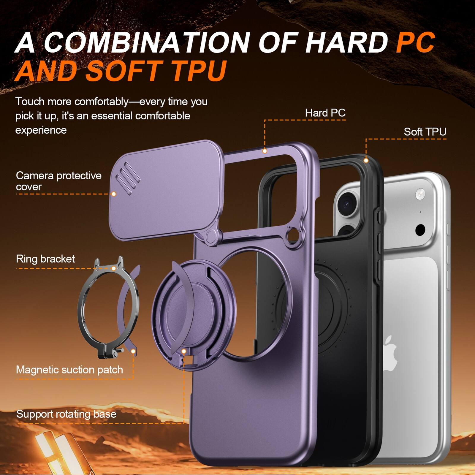 A COMBINATION OF HARD PC AND SOFT TPU

Touch more comfortably—every time you pick it up, it's an essential comfortable experience

Camera protective cover
Ring bracket
Magnetic suction patch
Support rotating base