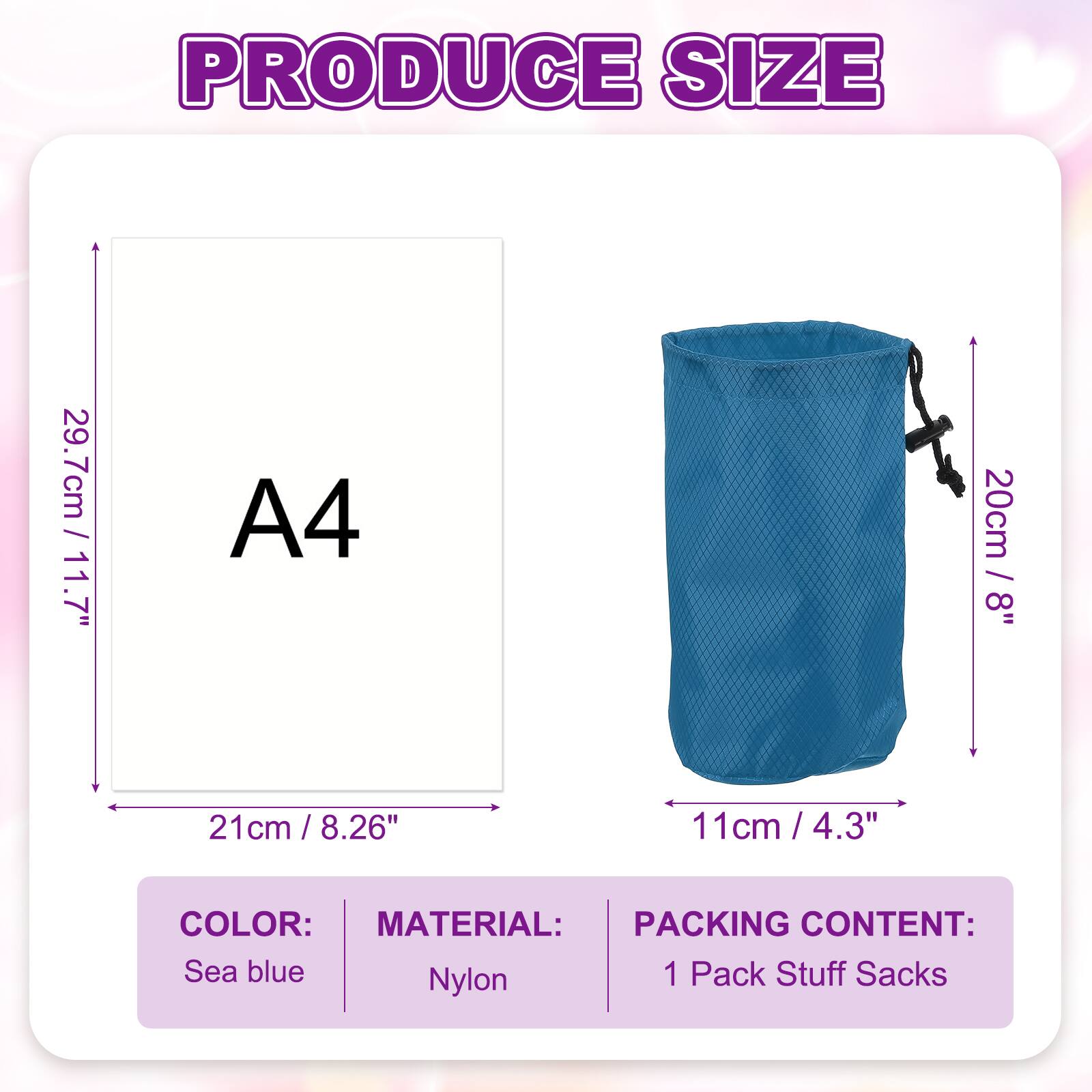 PRODUCE SIZE

- A4: 29.7cm / 11.7" x 21cm / 8.26"
- 20cm / 8" x 11cm / 4.3"

COLOR: Sea blue

MATERIAL: Nylon

PACKING CONTENT: 1 Pack Stuff Sacks