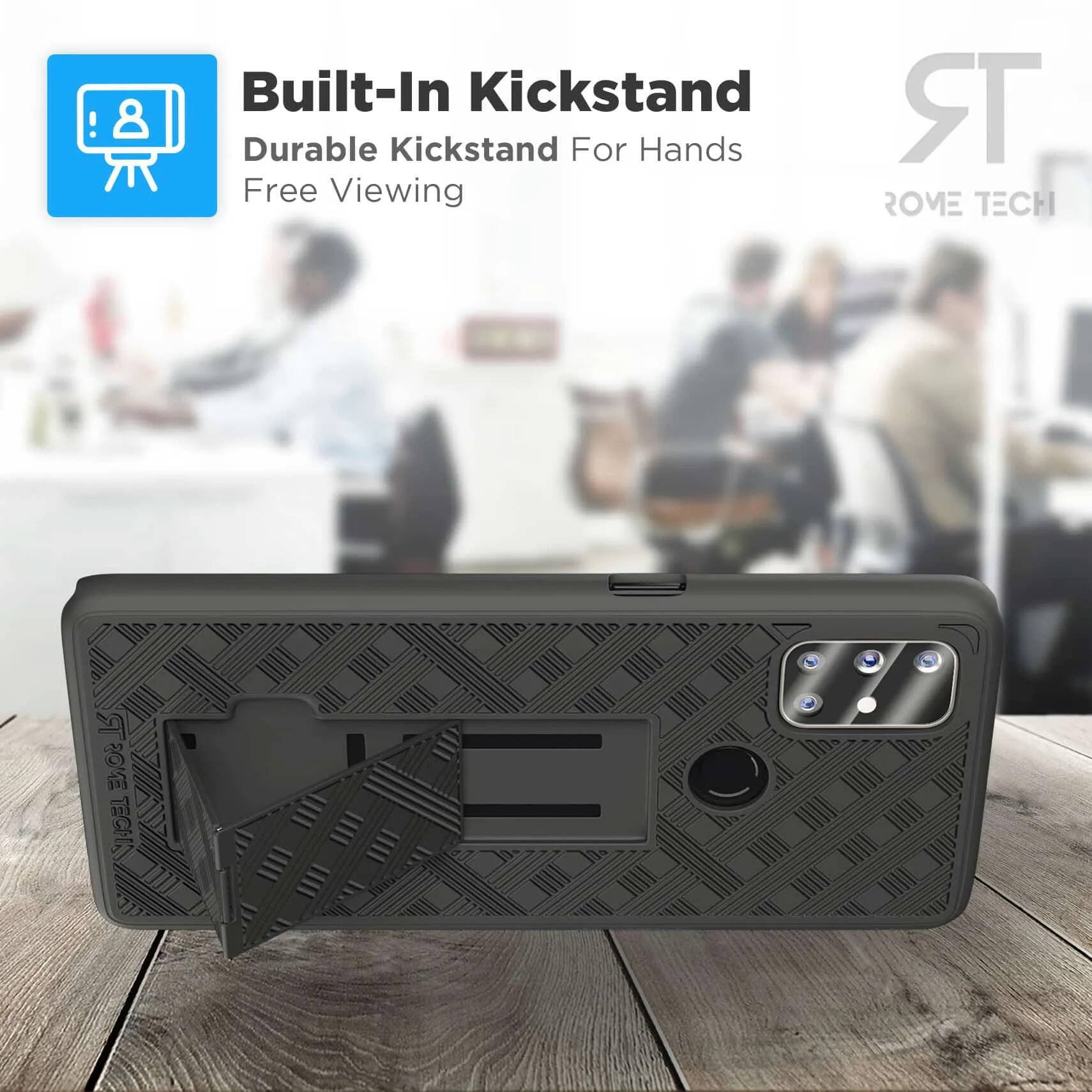 Built-In Kickstand  
Durable Kickstand For Hands Free Viewing  

ROME TECH
