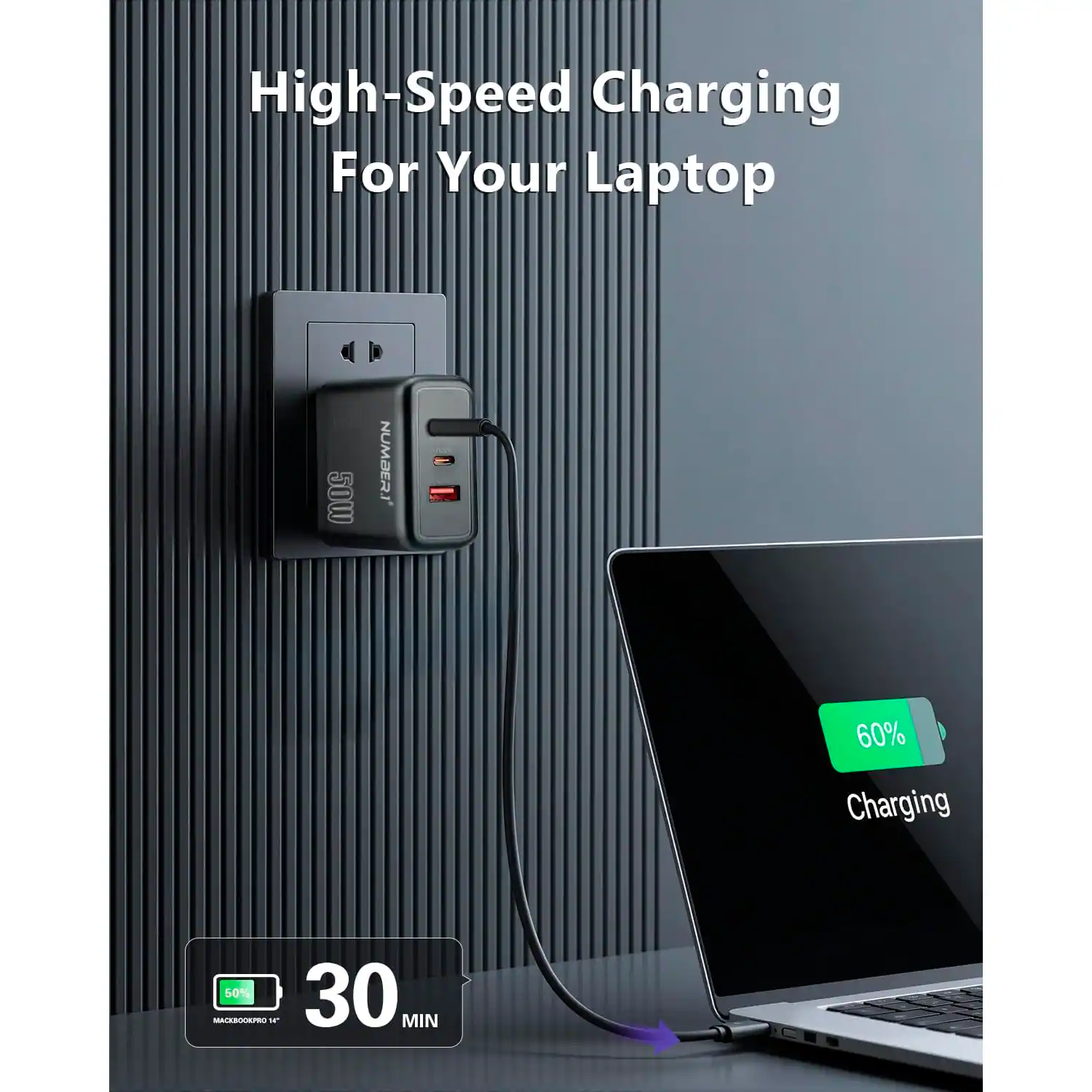High-Speed Charging For Your Laptop

50W

60% Charging

30 MIN