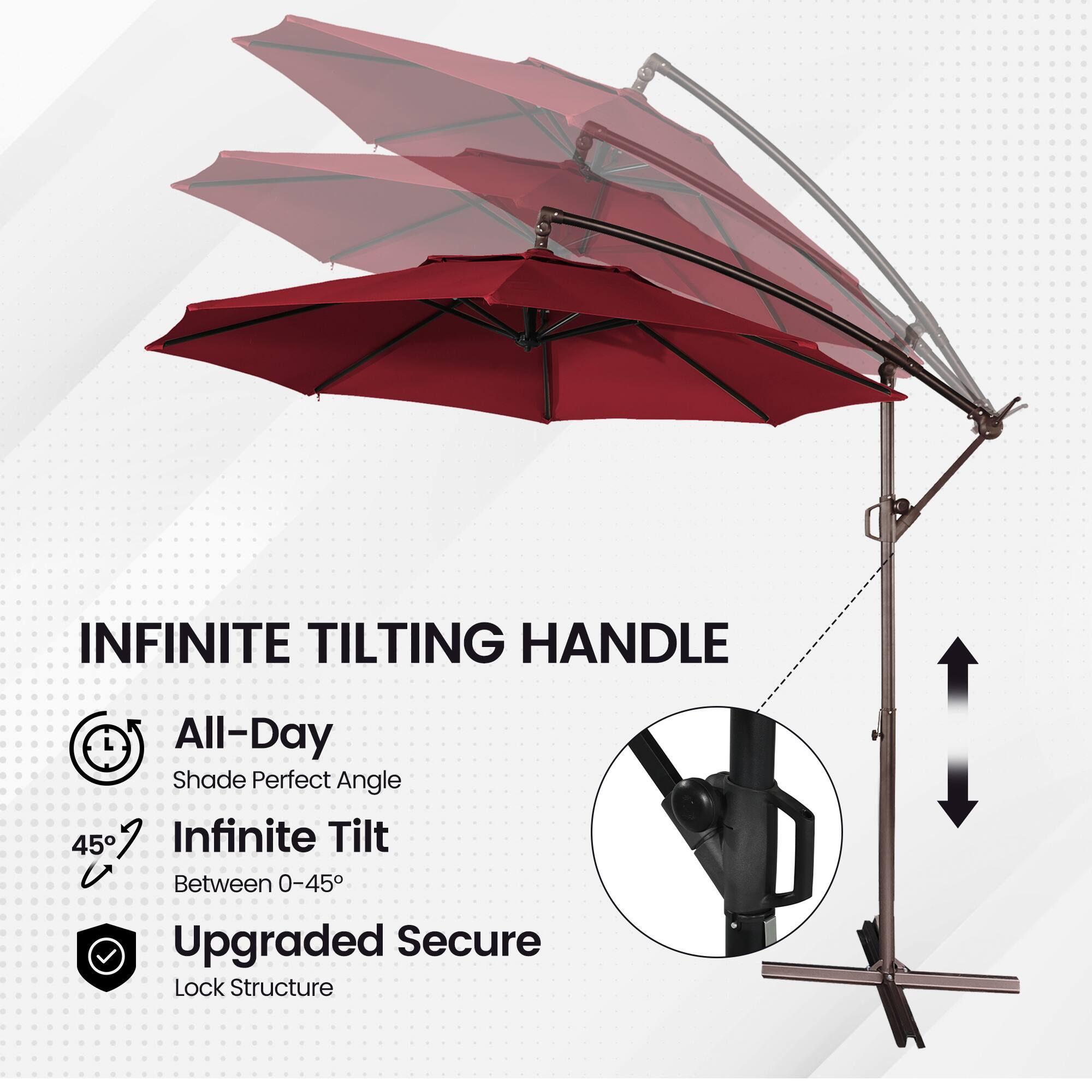 INFINITE TILTING HANDLE  
All-Day Shade Perfect Angle  
45°  
Infinite Tilt Between 0-45°  
Upgraded Secure Lock Structure
