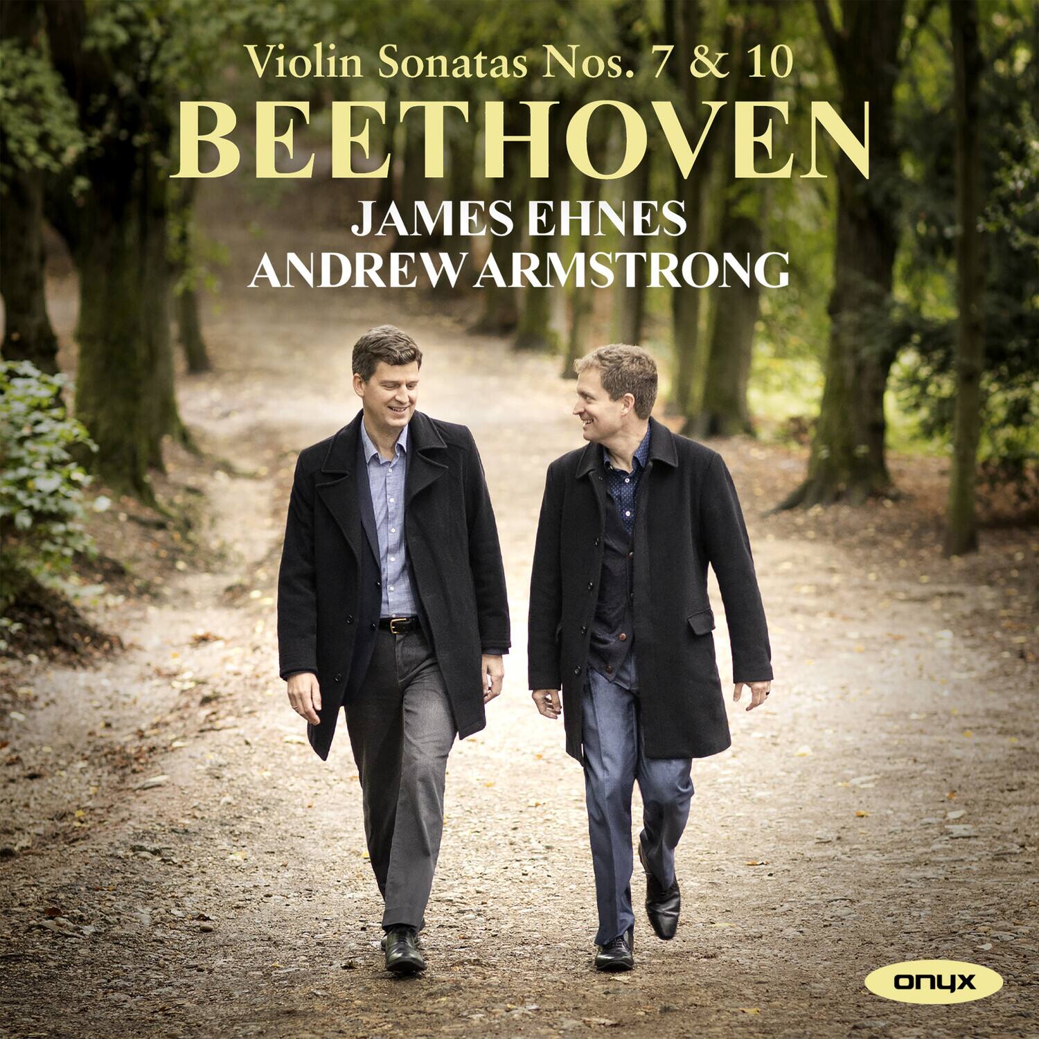 Violin Sonatas Nos. 7 & 10  
BEETHOVEN  
JAMES EHNEs  
ANDREW ARMSTRONG  

onyx