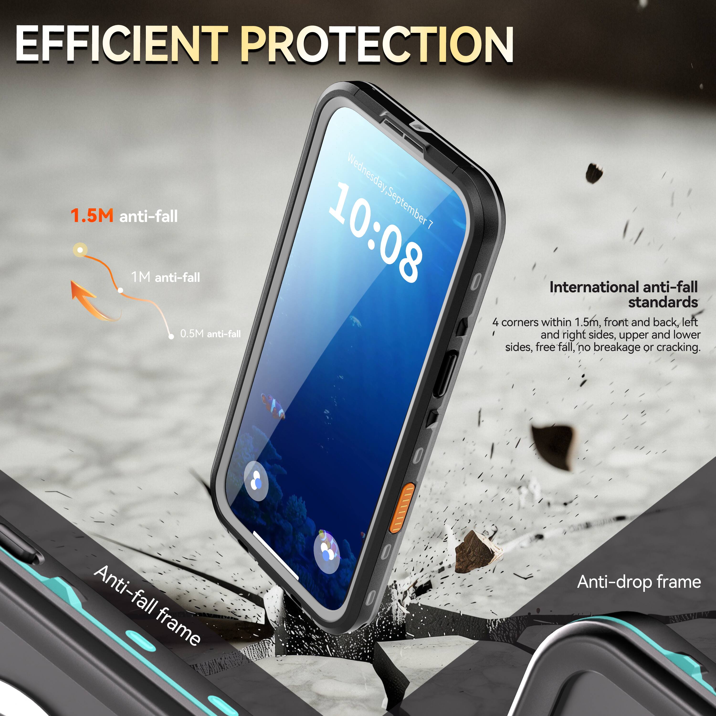EFFICIENT PROTECTION

1.5M anti-fall  
1M anti-fall  
0.5M anti-fall

Wednesday, September 7  
10:08

International anti-fall standards  
4 corners within 1.5m, front and back, left and right sides, upper and lower sides, free fall, no breakage or cracking.

Anti-fall frame  
Anti-drop frame