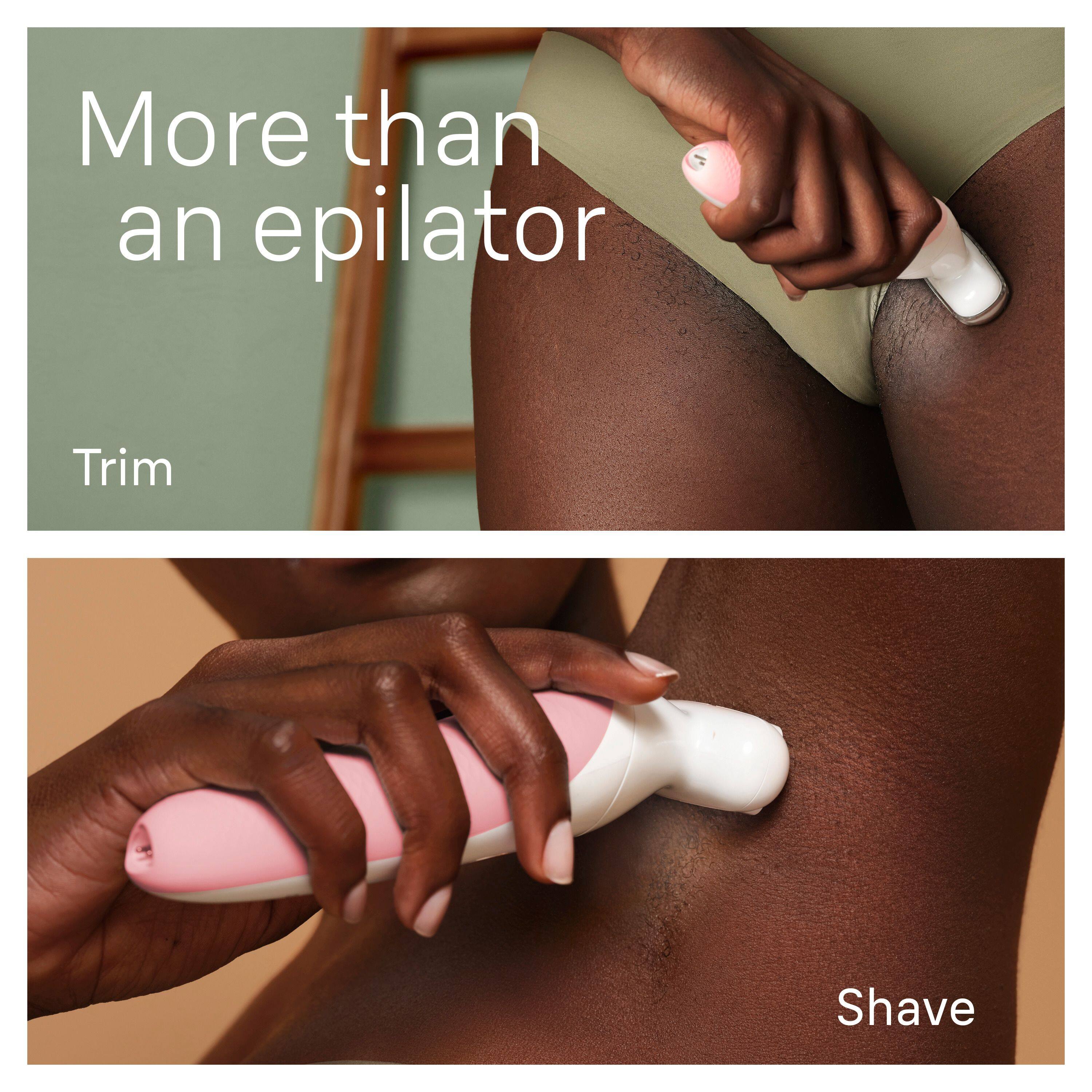 More than an epilator

Trim

Shave