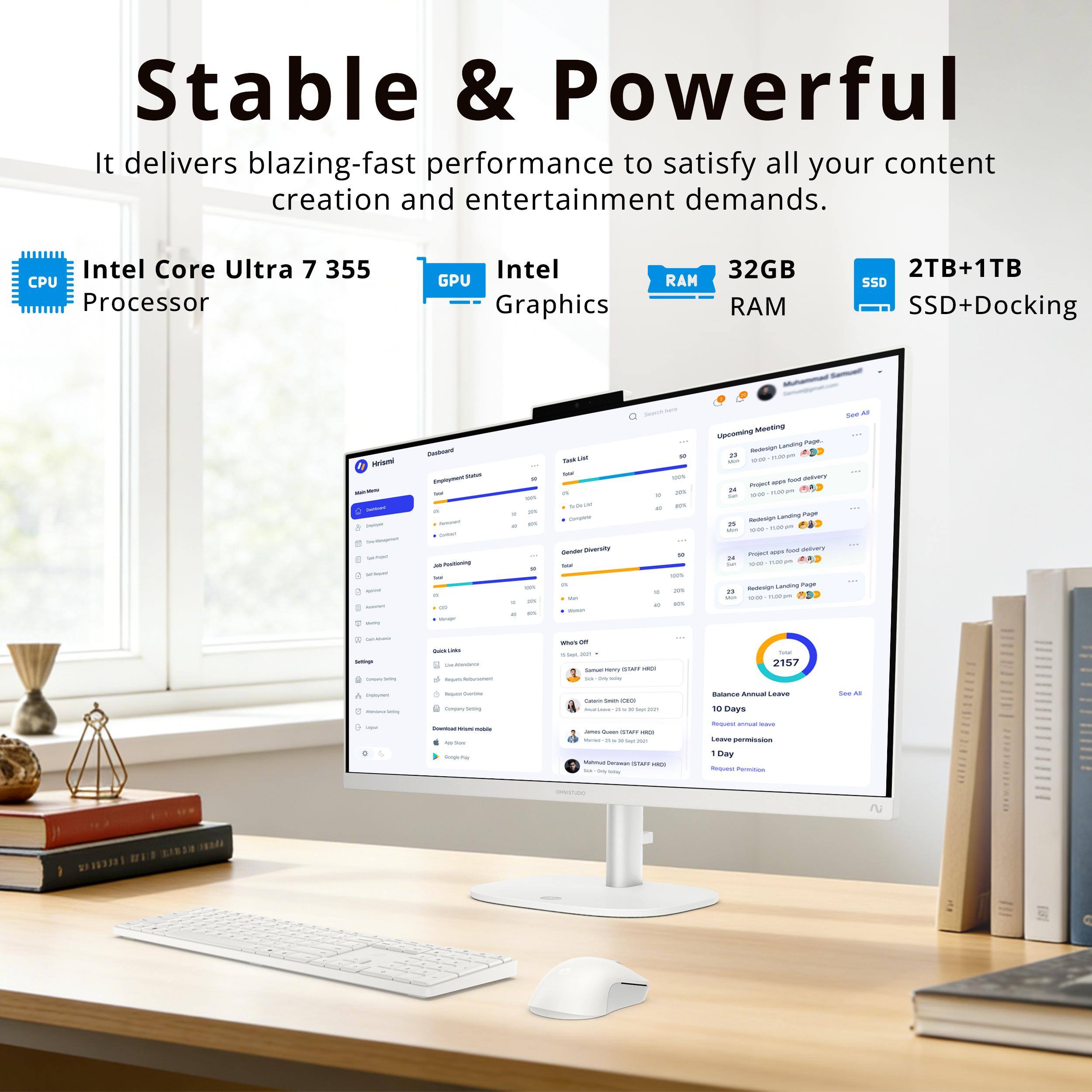 Stable & Powerful  
It delivers blazing-fast performance to satisfy all your content creation and entertainment demands.  
Intel Core Ultra 7 355 CPU Processor  
Intel GPU Graphics  
32GB RAM  
2TB+1TB SSD+Docking  

Hrismi Zairbent - - kommet  
Danboard Opglyment 2018 Recent CHRIK! 10 Pesilening  
14 - POL an 201 are  
DO in savor Origine Cender giversity Total M W  
one 2011 41 acm as use an e 50%  

Upcoming Meeting Landing Page. Redesign on 70:0 MIT Med deevery Project 100% 24 mg/00.22 10:00 Landing Page 25 Reslesign MAR 1100- 100 100% debery Project 24 Sun oz- 1:00 pm Redesign Landing Page MAR 10:00 100  

See AT  
- sugary per  
BANZHO Exe.Wondance Requels  
What saler, as Sanut