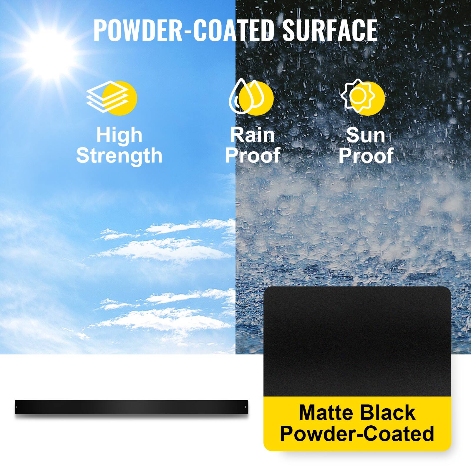 POWDER-COATED SURFACE

- High Strength
- Rain Proof
- Sun Proof

Matte Black Powder-Coated