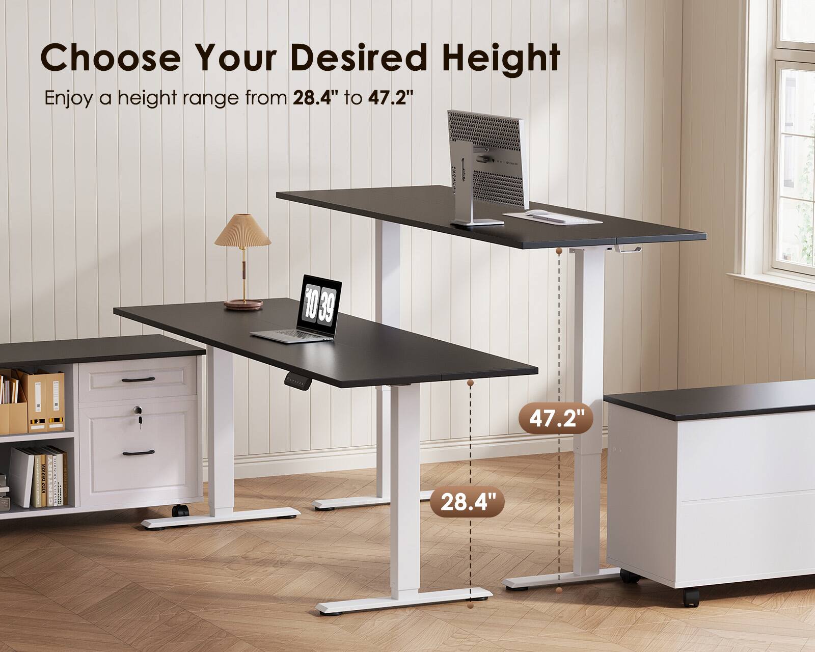 Choose Your Desired Height  
Enjoy a height range from 28.4" to 47.2"