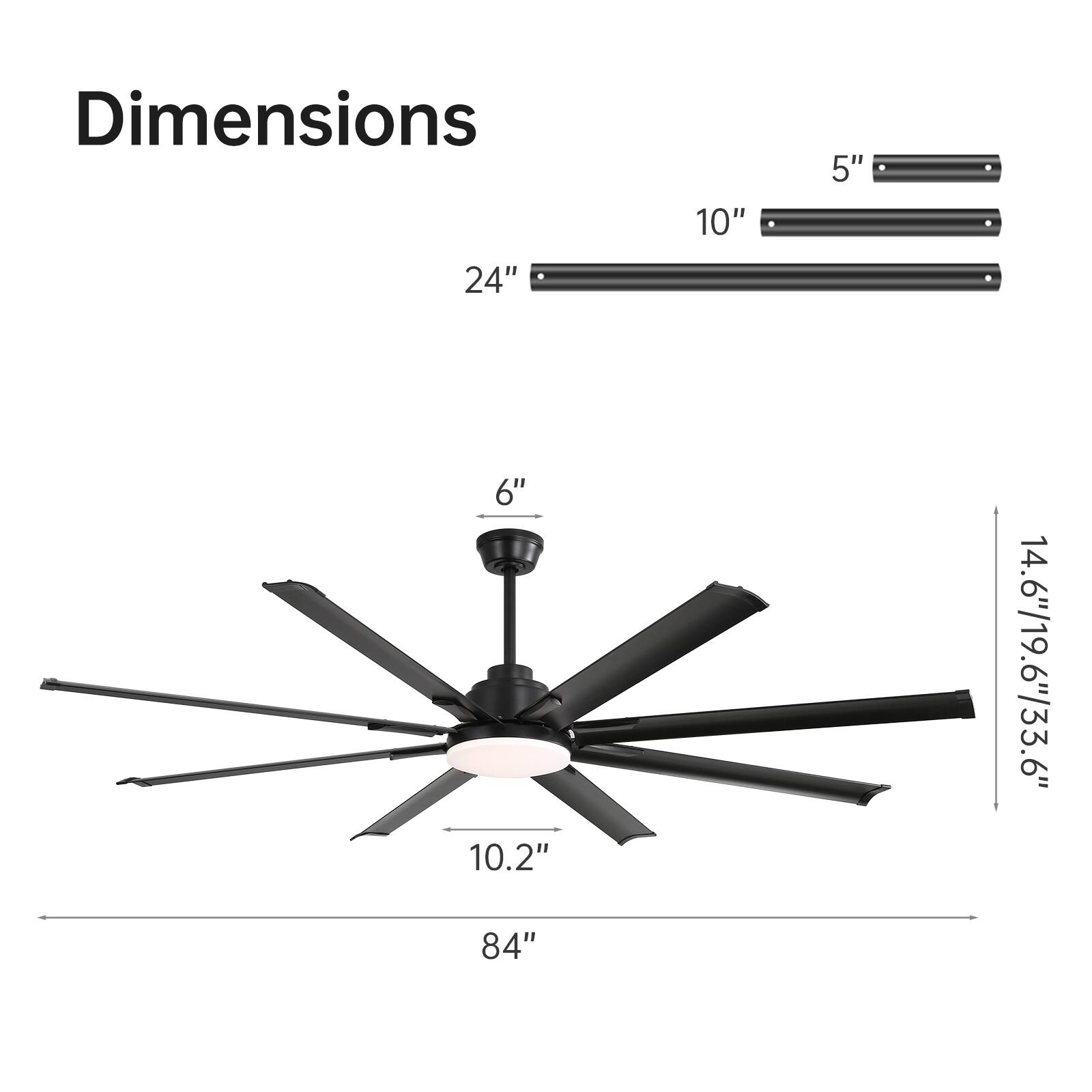Dimensions

- 24"
- 10"
- 5"
- 6"
- 10.2"
- 14.6"/19.6"/33.6"
- 84"