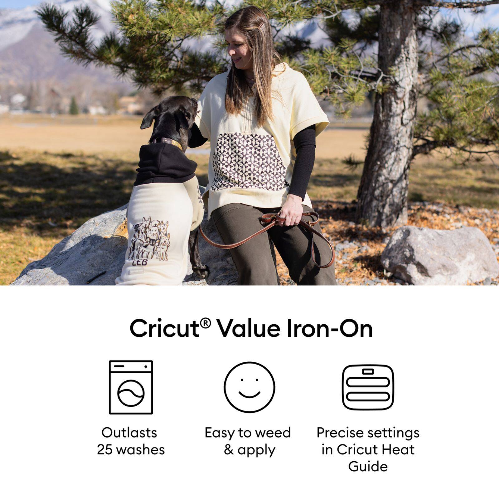 Cricut® Value Iron-On

- Outlasts 25 washes
- Easy to weed & apply
- Precise settings in Cricut Heat Guide