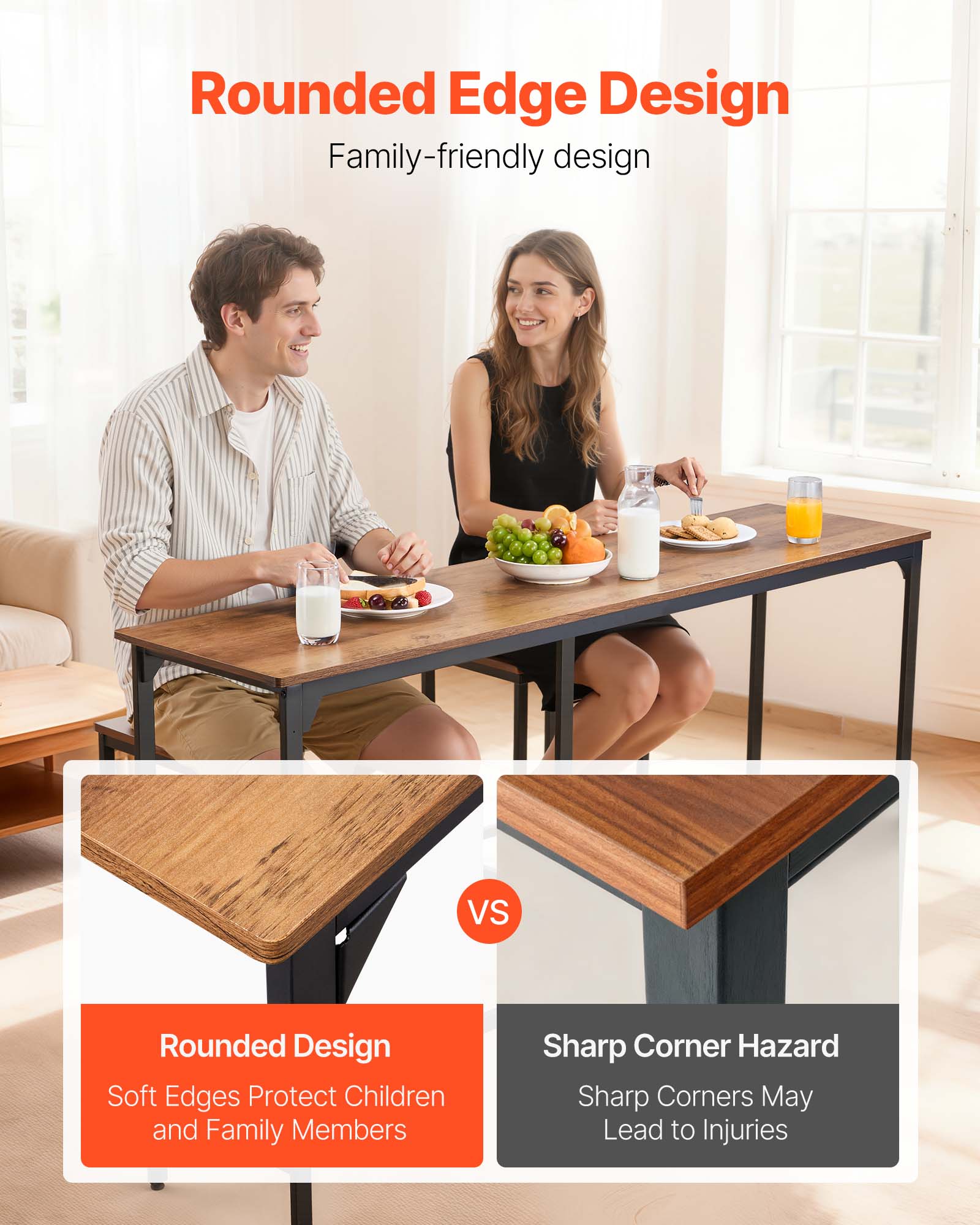 Rounded Edge Design  
Family-friendly design

Rounded Design  
Soft Edges Protect Children and Family Members

VS

Sharp Corner Hazard  
Sharp Corners May Lead to Injuries