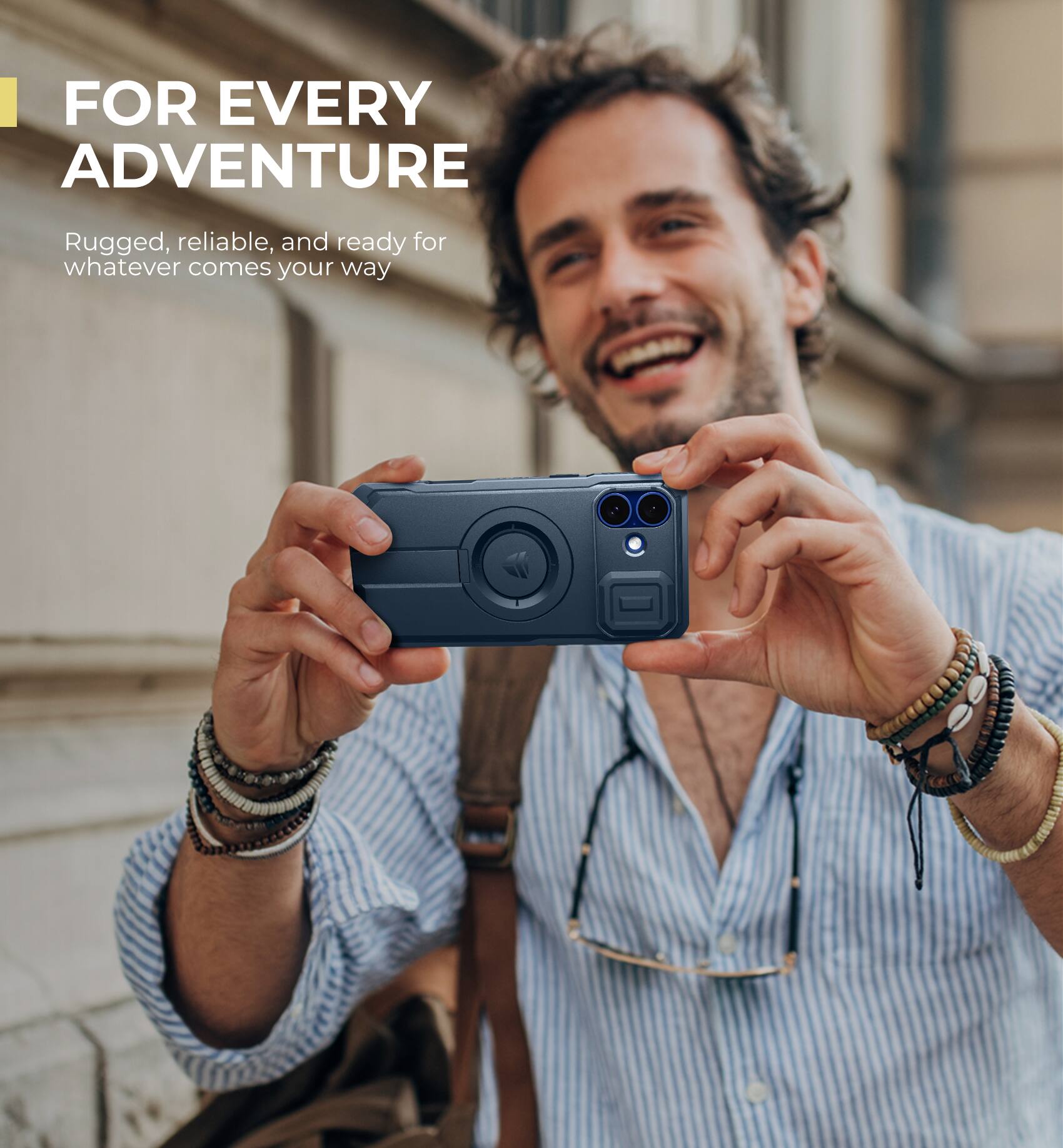 FOR EVERY ADVENTURE
Rugged, reliable, and ready for whatever comes your way