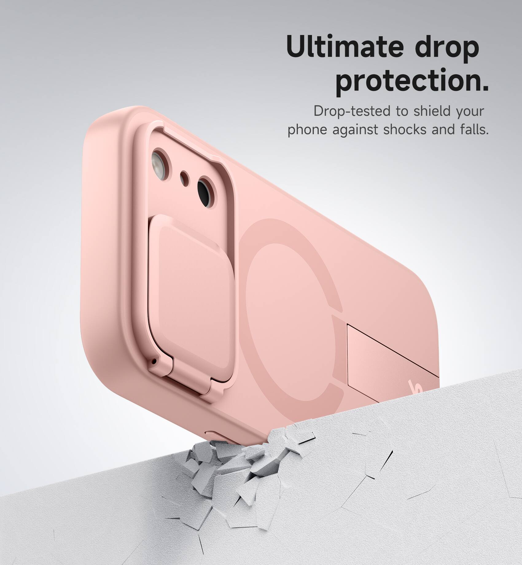 Ultimate drop protection.  
Drop-tested to shield your phone against shocks and falls.