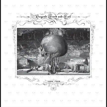 Beyond Good and Evil
John Zorn