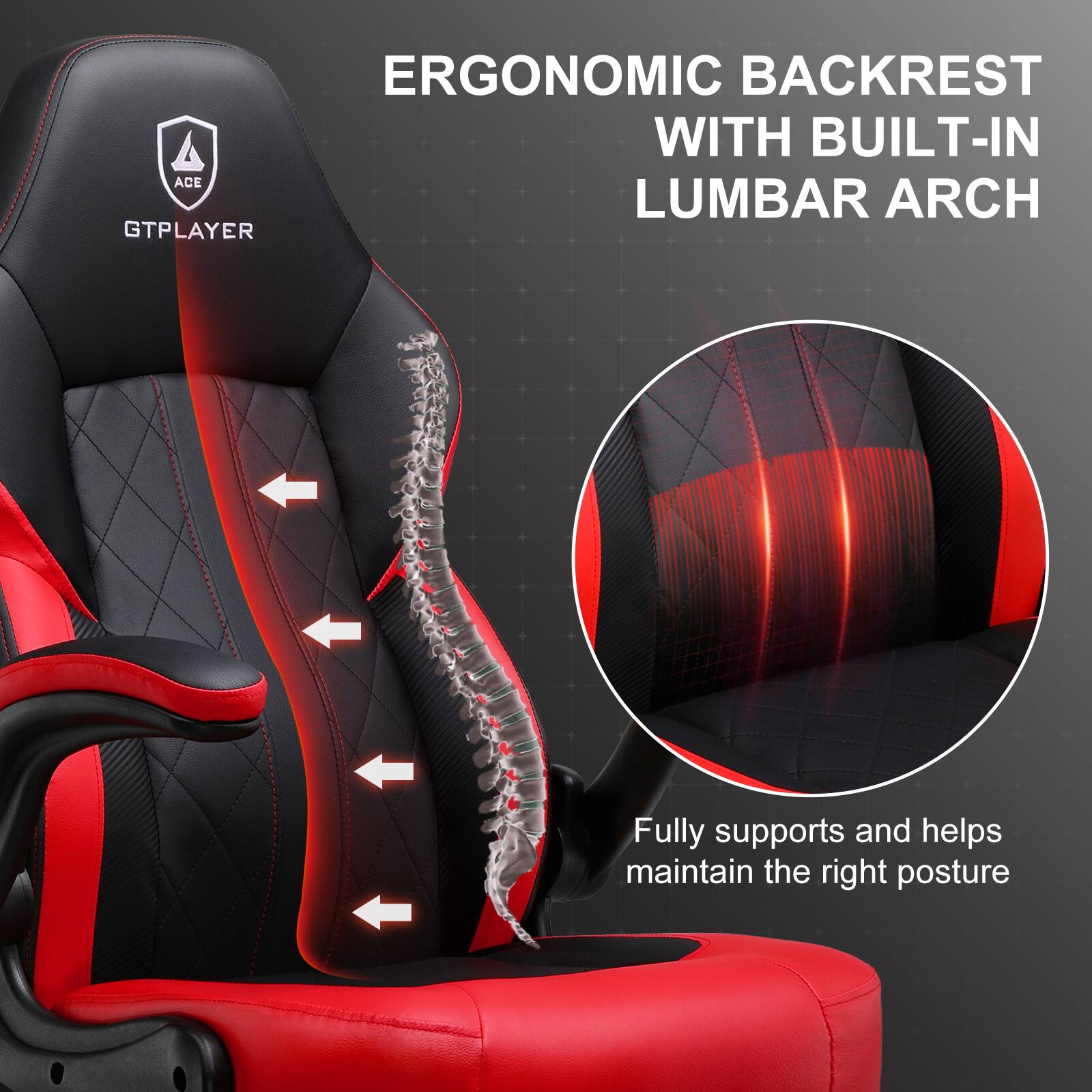 ERGONOMIC BACKREST WITH BUILT-IN LUMBAR ARCH GTPLAYER Fully supports and helps maintain the right posture