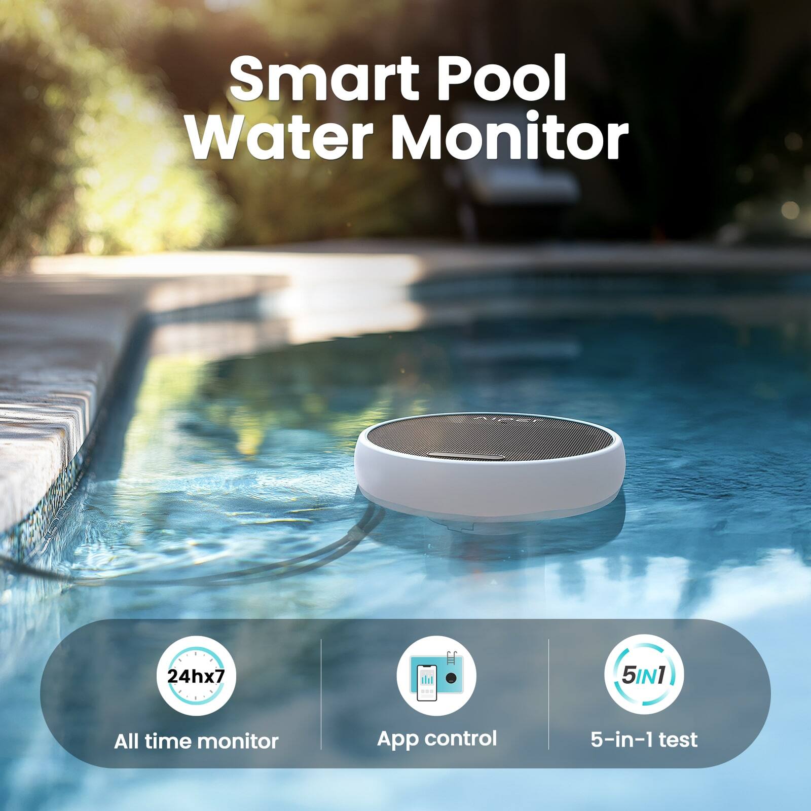Smart Pool Water Monitor  
24hx7 All time monitor  
App control  
5-in-1 test