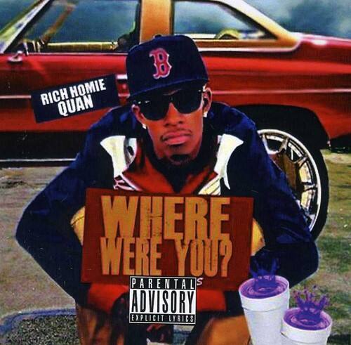 RICH HOMIE QUAN  
WHERE WERE YOU?  
PARENTAL ADVISORY EXPLICIT LYRICS