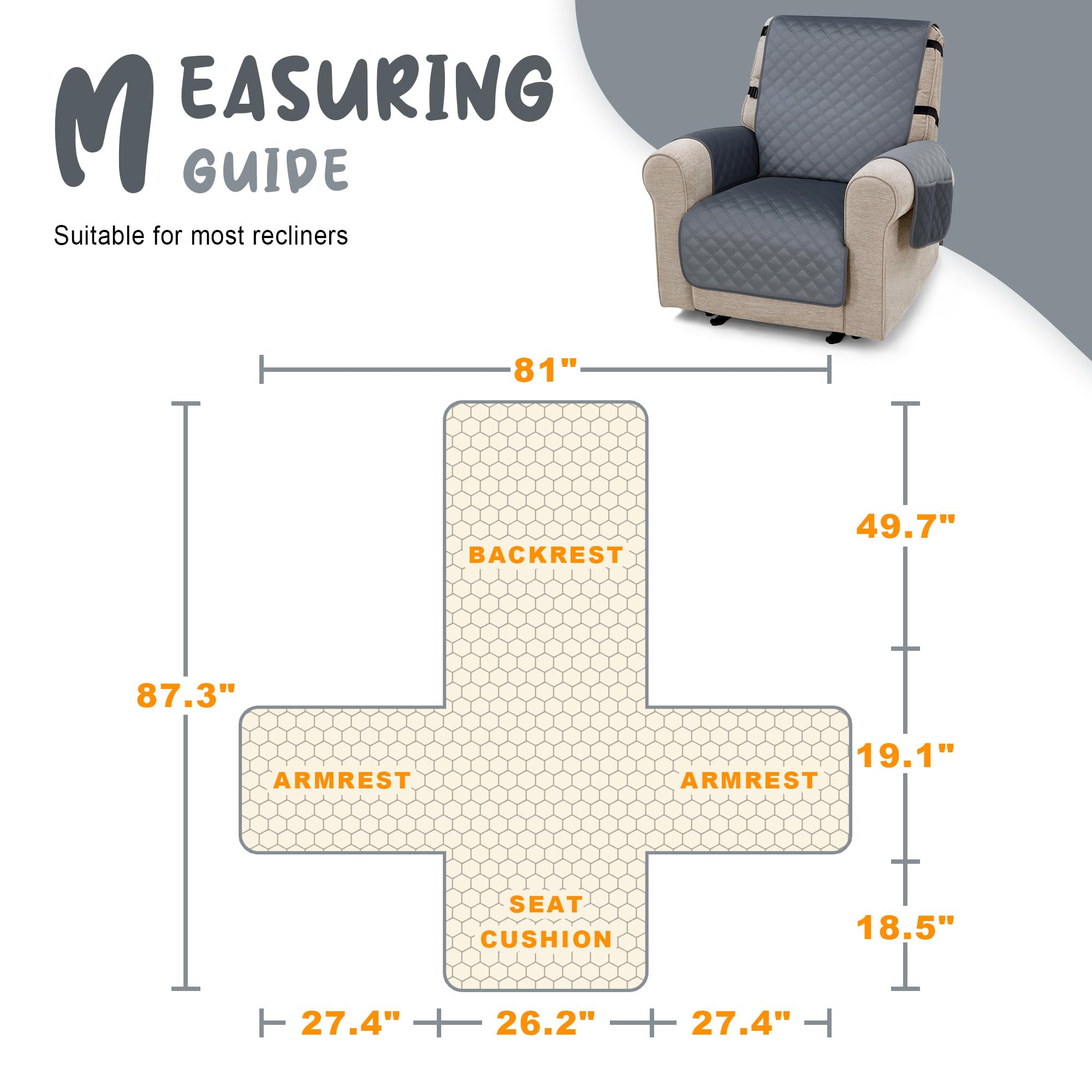EASURING GUIDE  
Suitable for most recliners  

- BACKREST: 81"  
- ARMREST: 87.3"  
- ARMREST: 19.1"  
- SEAT CUSHION: 18.5"  
- SEAT CUSHION: 27.4" + 26.2" + 27.4"  
- 49.7"